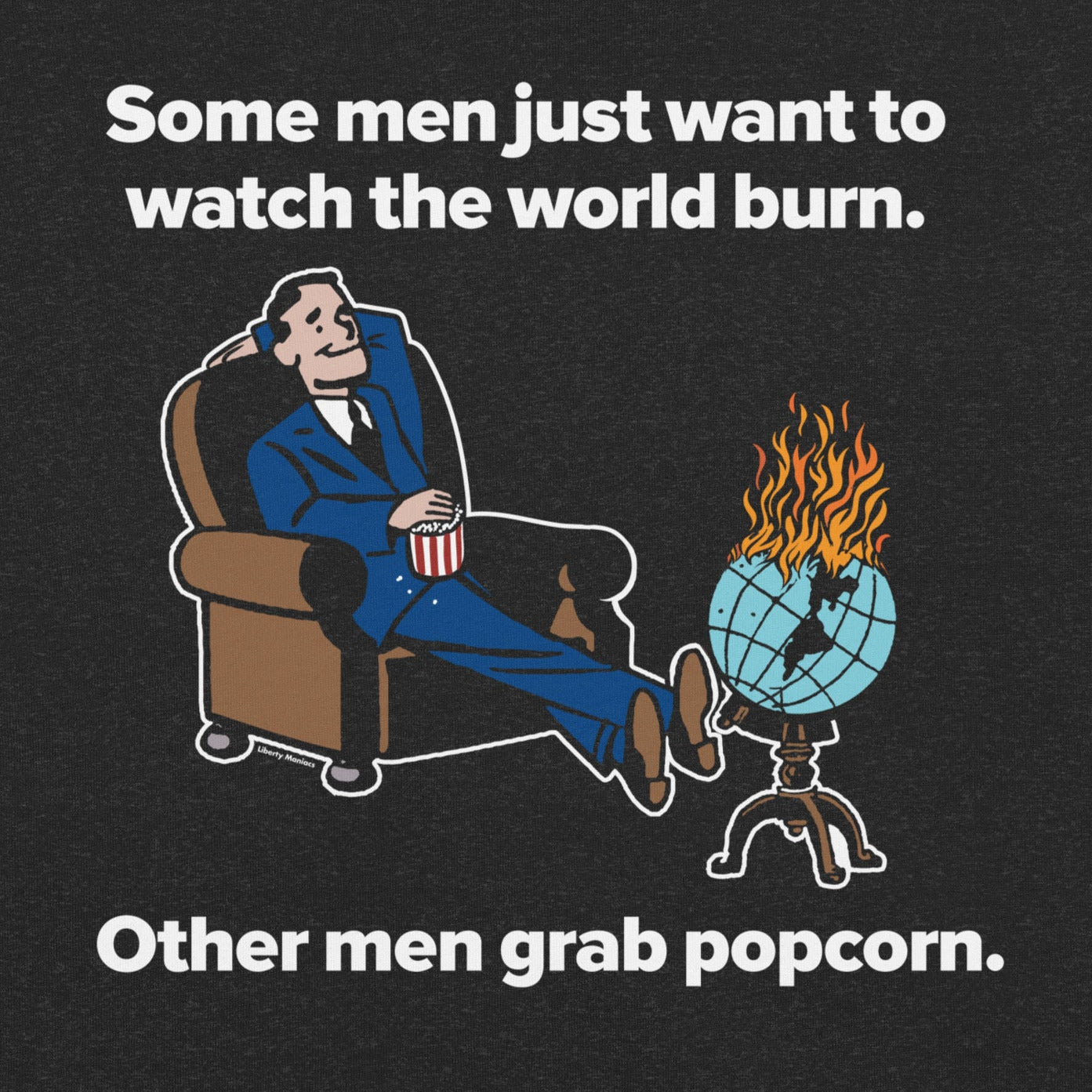 Watch The World Burn T-Shirt graphic close up by Liberty Maniacs