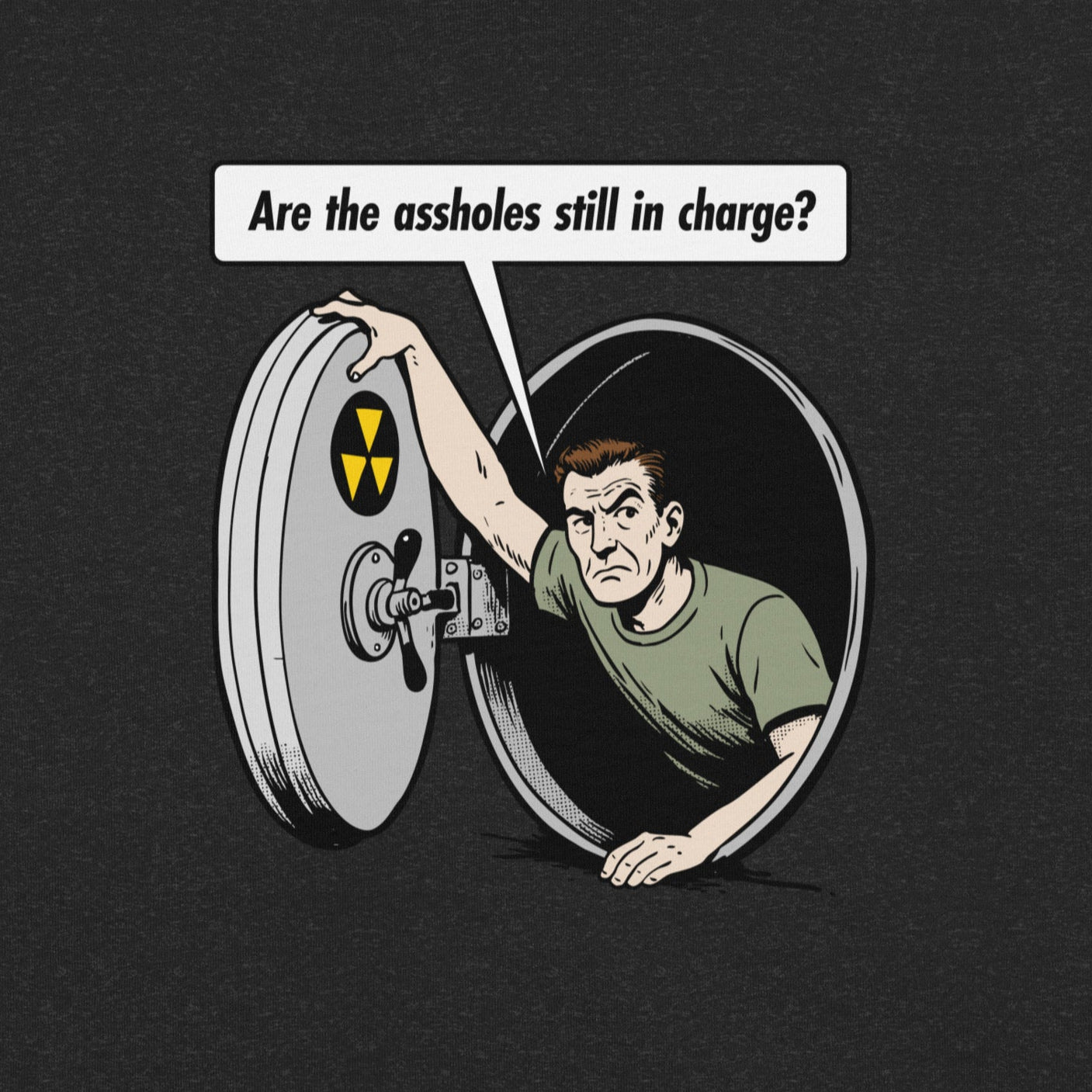 Are the A-Holes Still In Charge Fallout Shelter T-Shirt