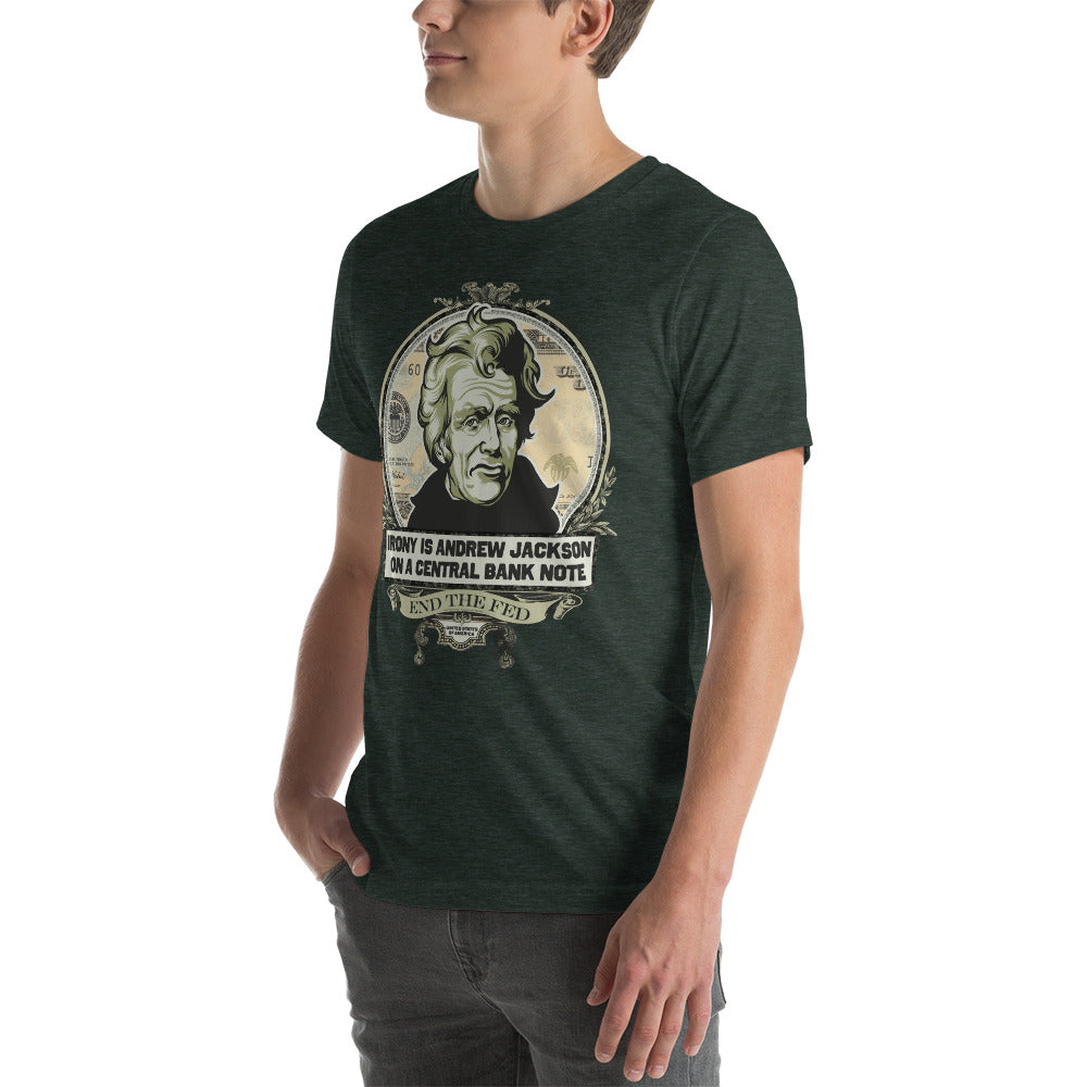 Irony is Andrew Jackson On A Central Bank Note Shirt