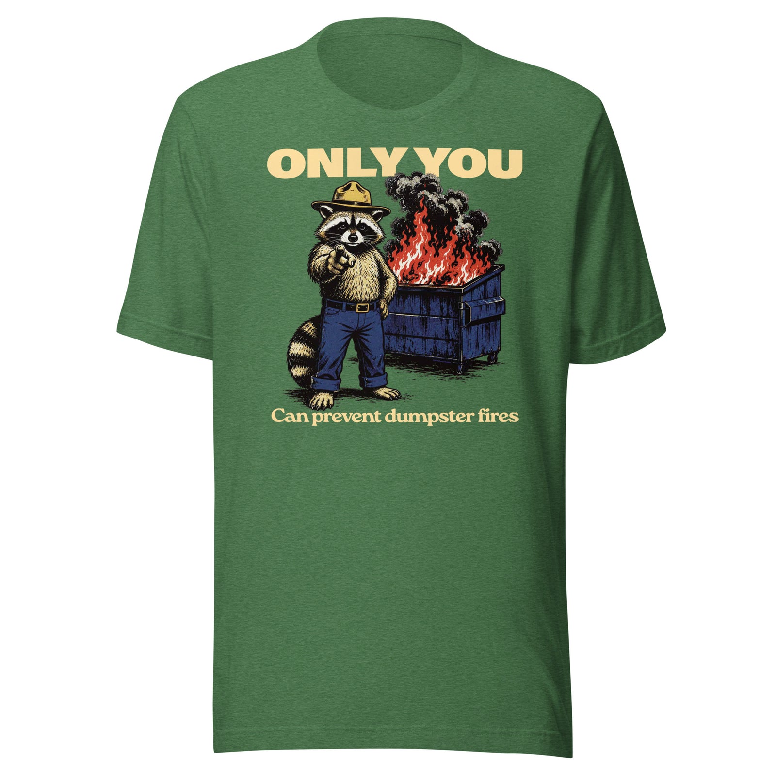 Only You Can Prevent Dumpster Fires Randy the Racoon T-Shirt in Heather leaf