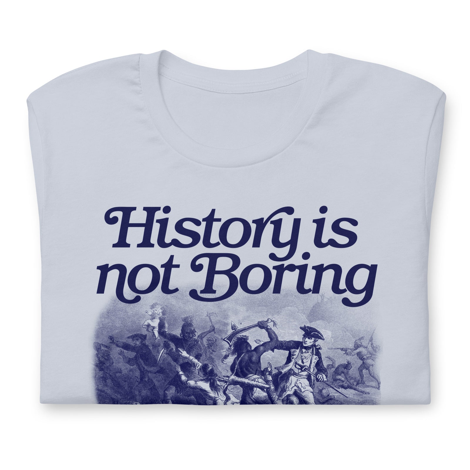 History Is Not Boring T-Shirt