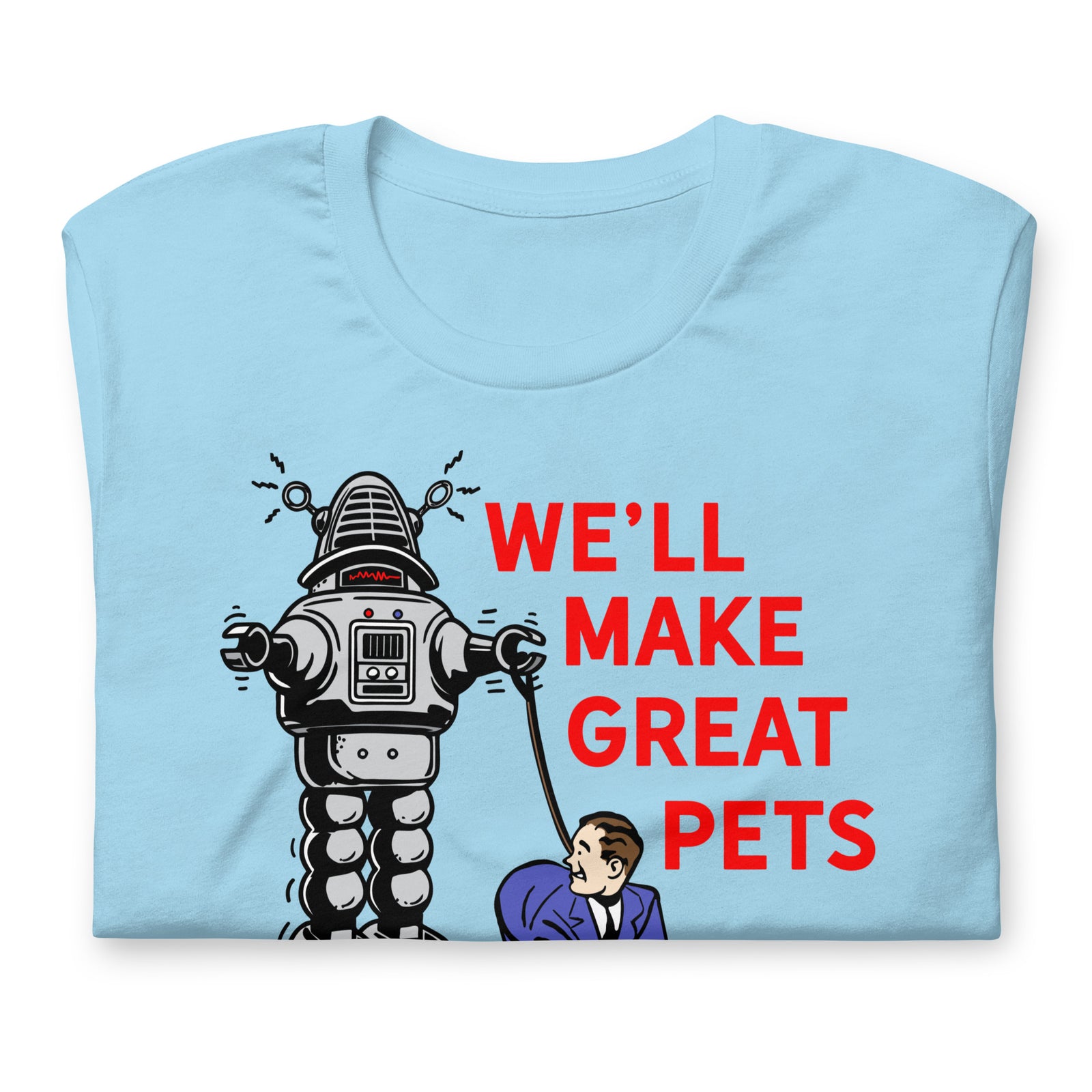 We'll Make Great Pets T-Shirt