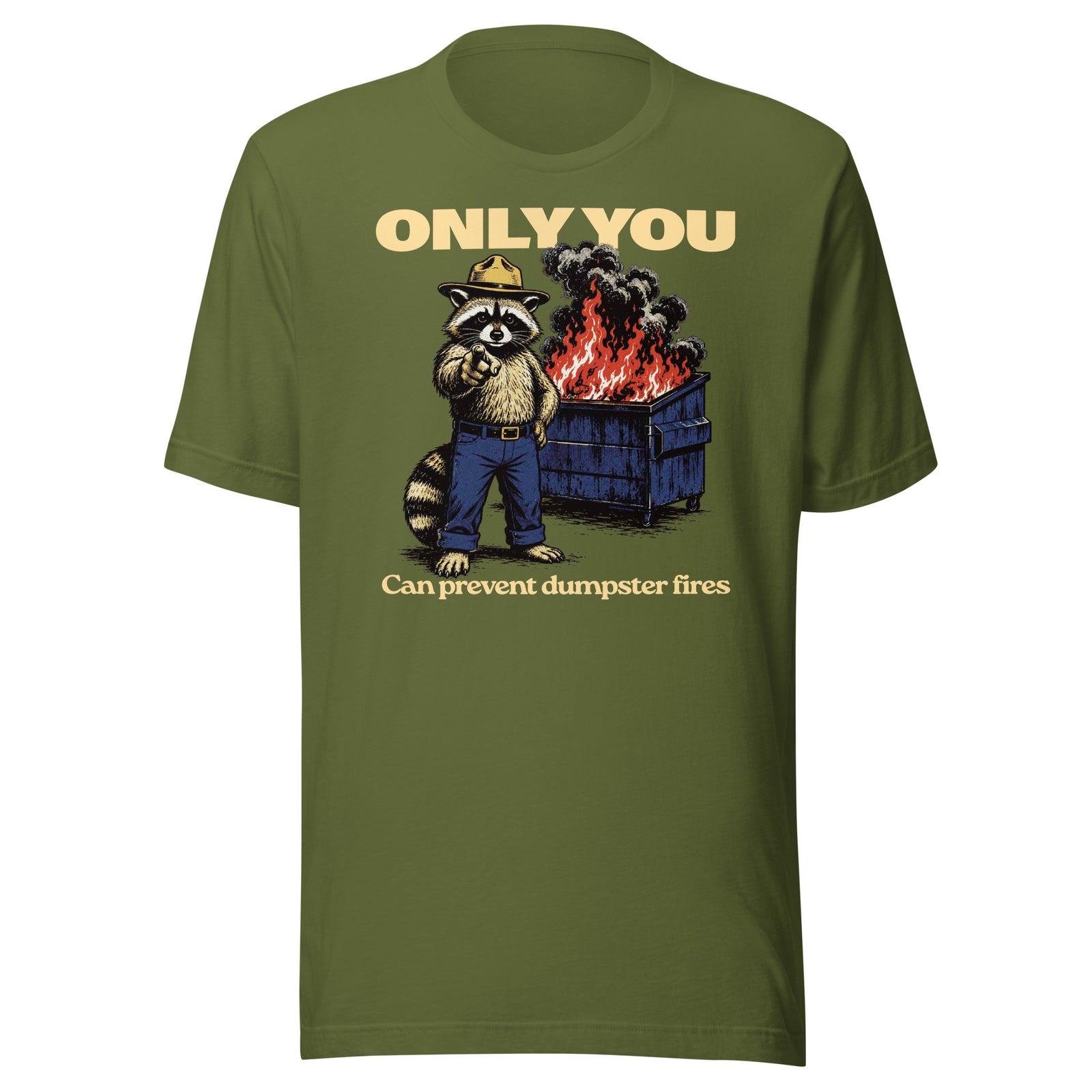 Only You Can Prevent Dumpster Fires Randy the Racoon T-Shirt in olive green by Liberty Maniacs