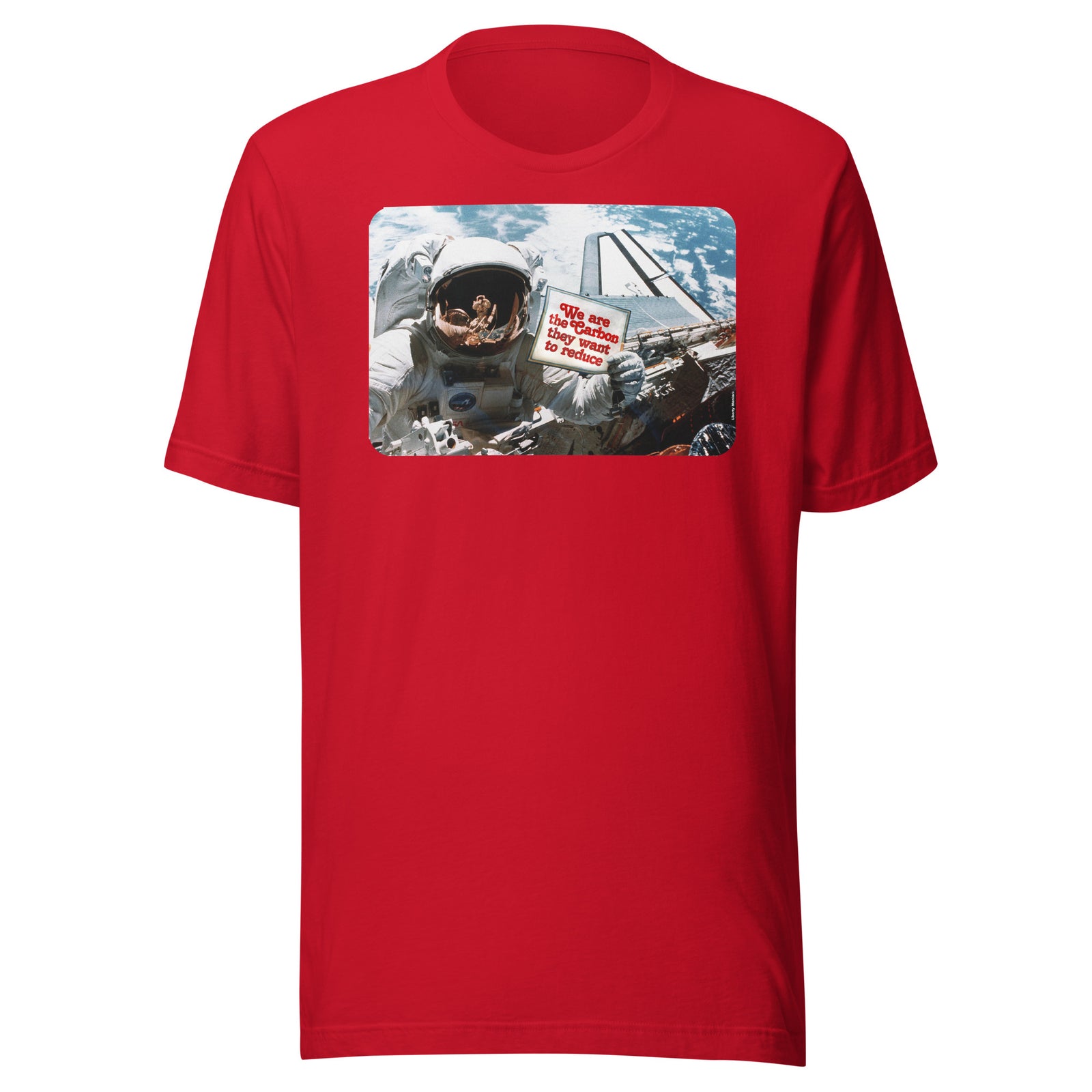 We Are the Carbon They Want To Reduce Spacewalk T-Shirt