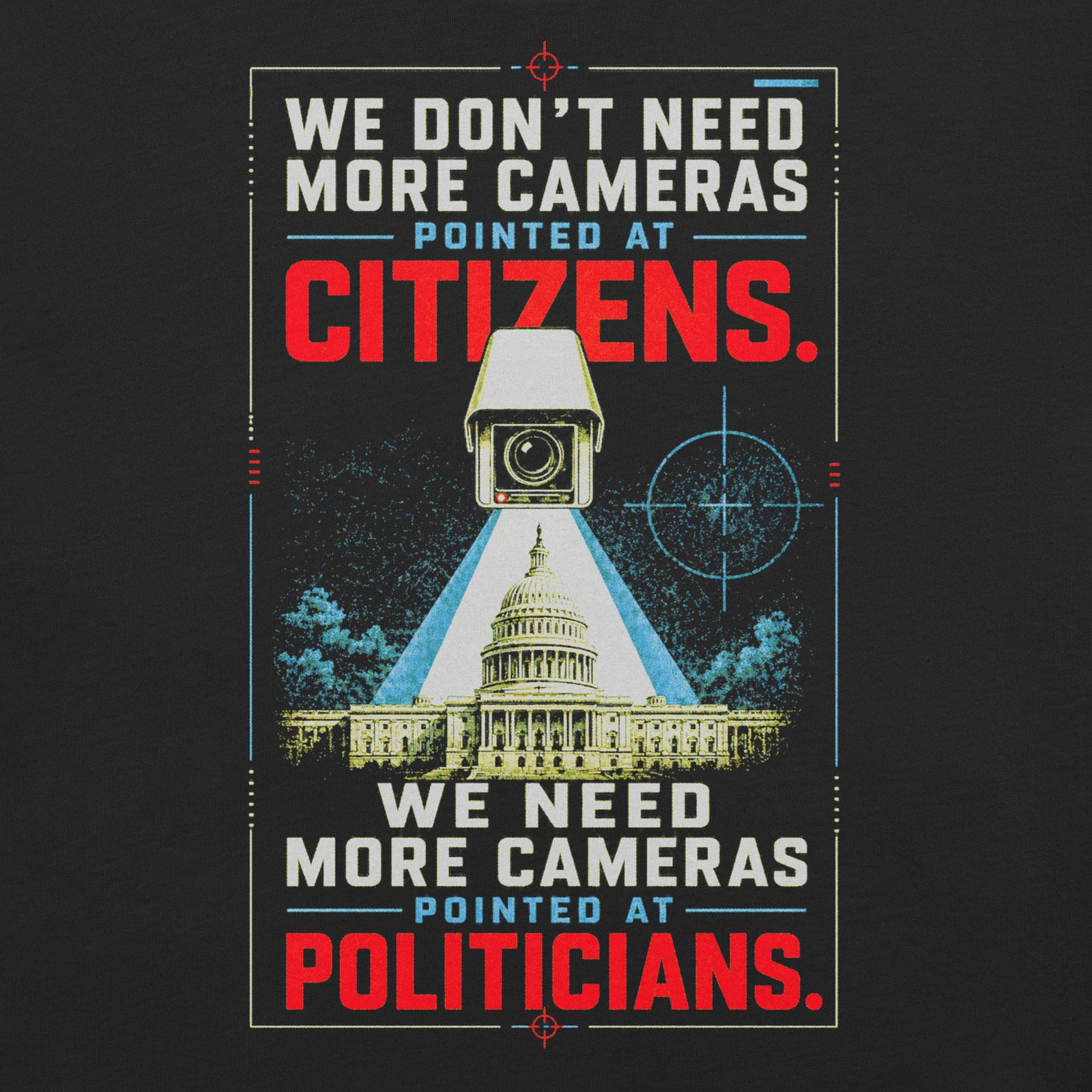 Cameras Pointed at Politicians Heavyweight Graphic Tee featuring a spy movie style surveillance camera aimed at the U.S. Capitol with bold red, cream, and blue typography on a black shirt.