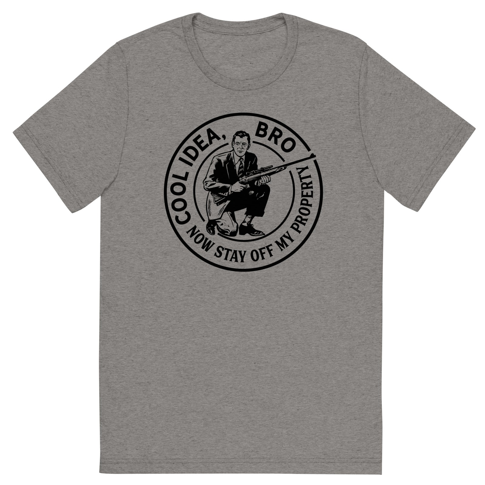 Cool Idea Bro Now Stay Off My Property Tri-Blend Track T-Shirt