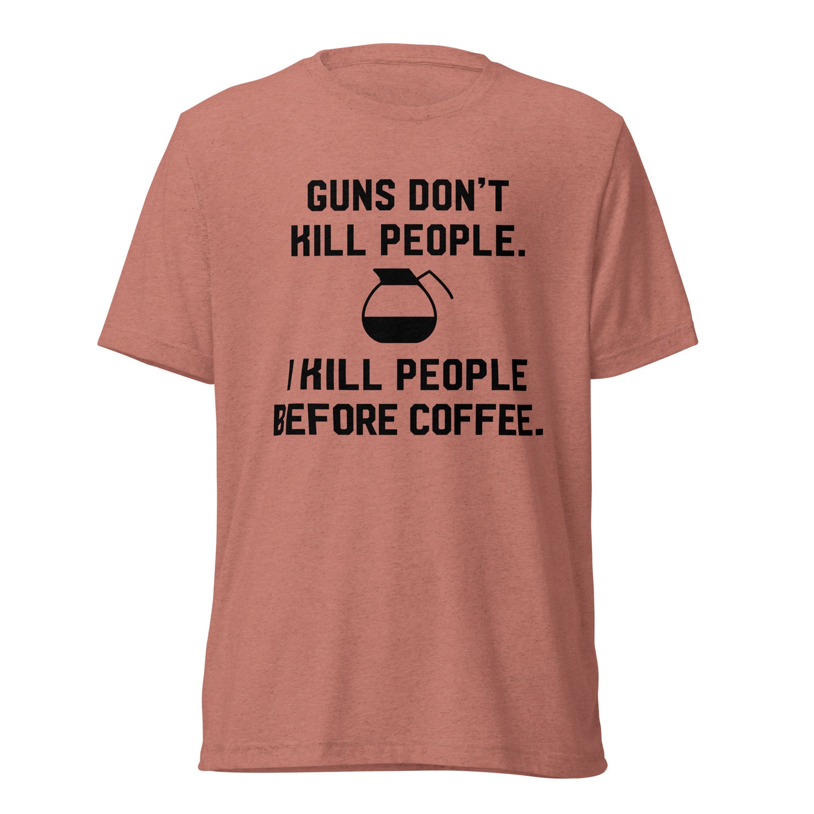 Guns Don't Kill People Coffee Tri-Blend T-Shirt