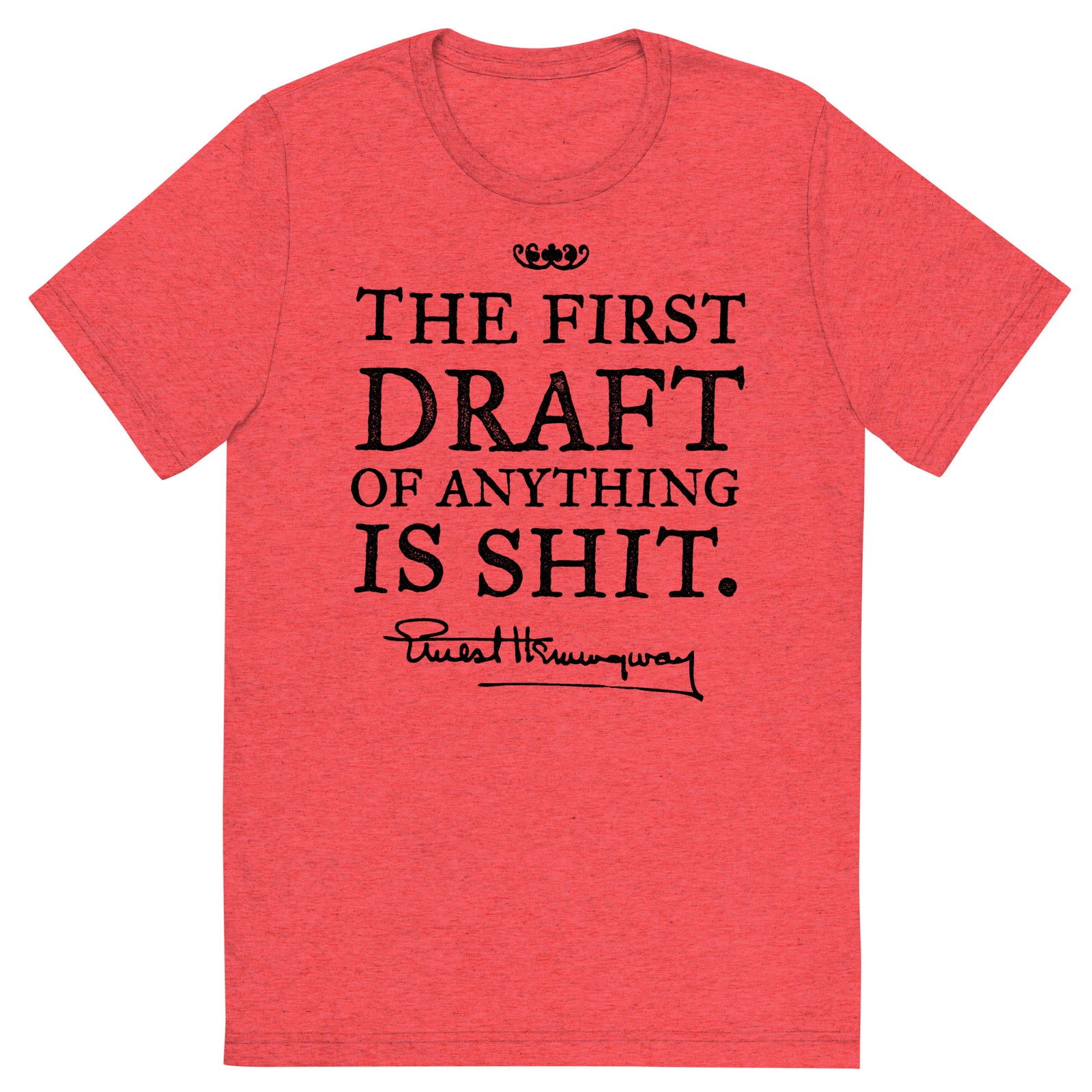Hemingway First Draft Tri-blend T-Shirt