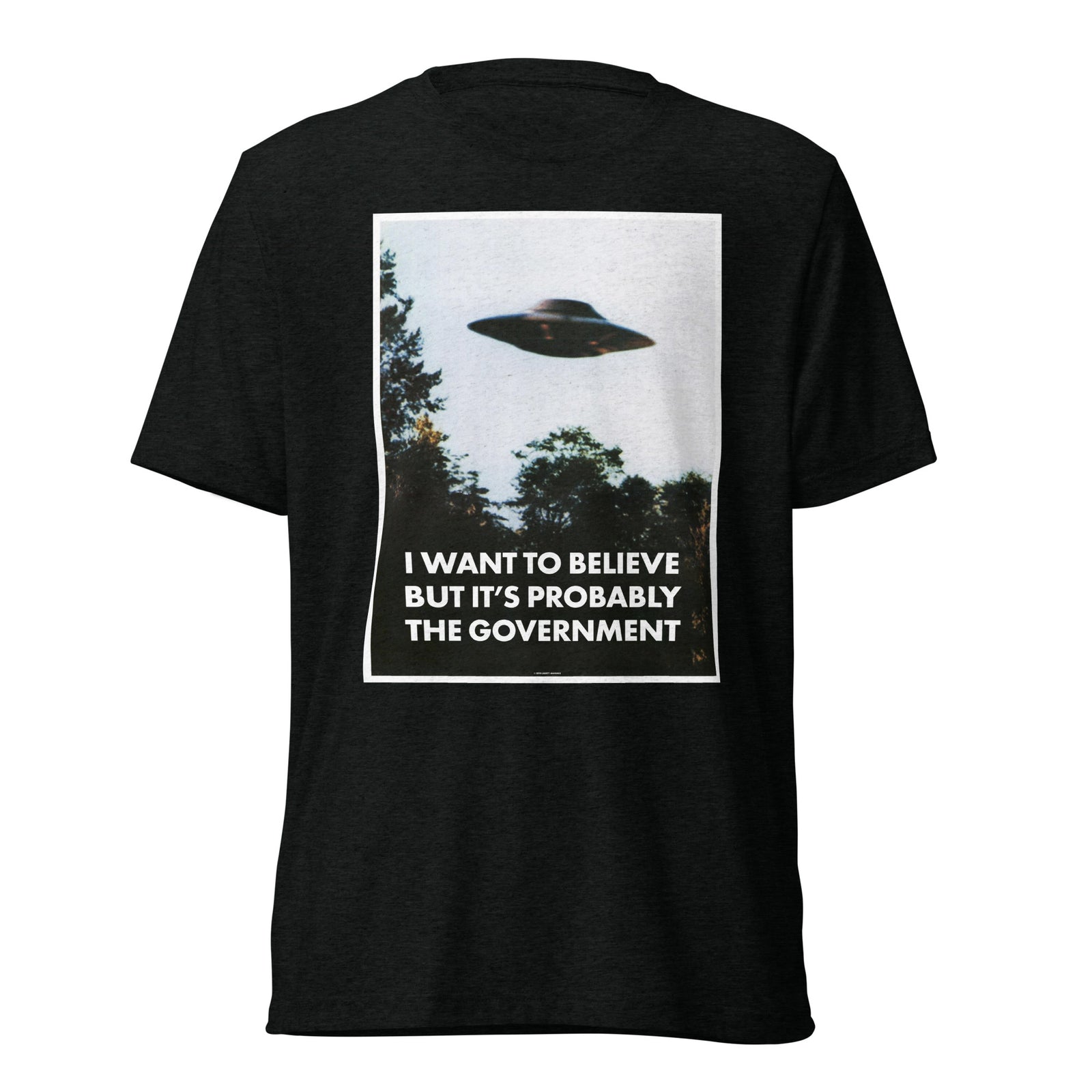 I Want To Believe But It's Probably the Government Tri-blend T-shirt
