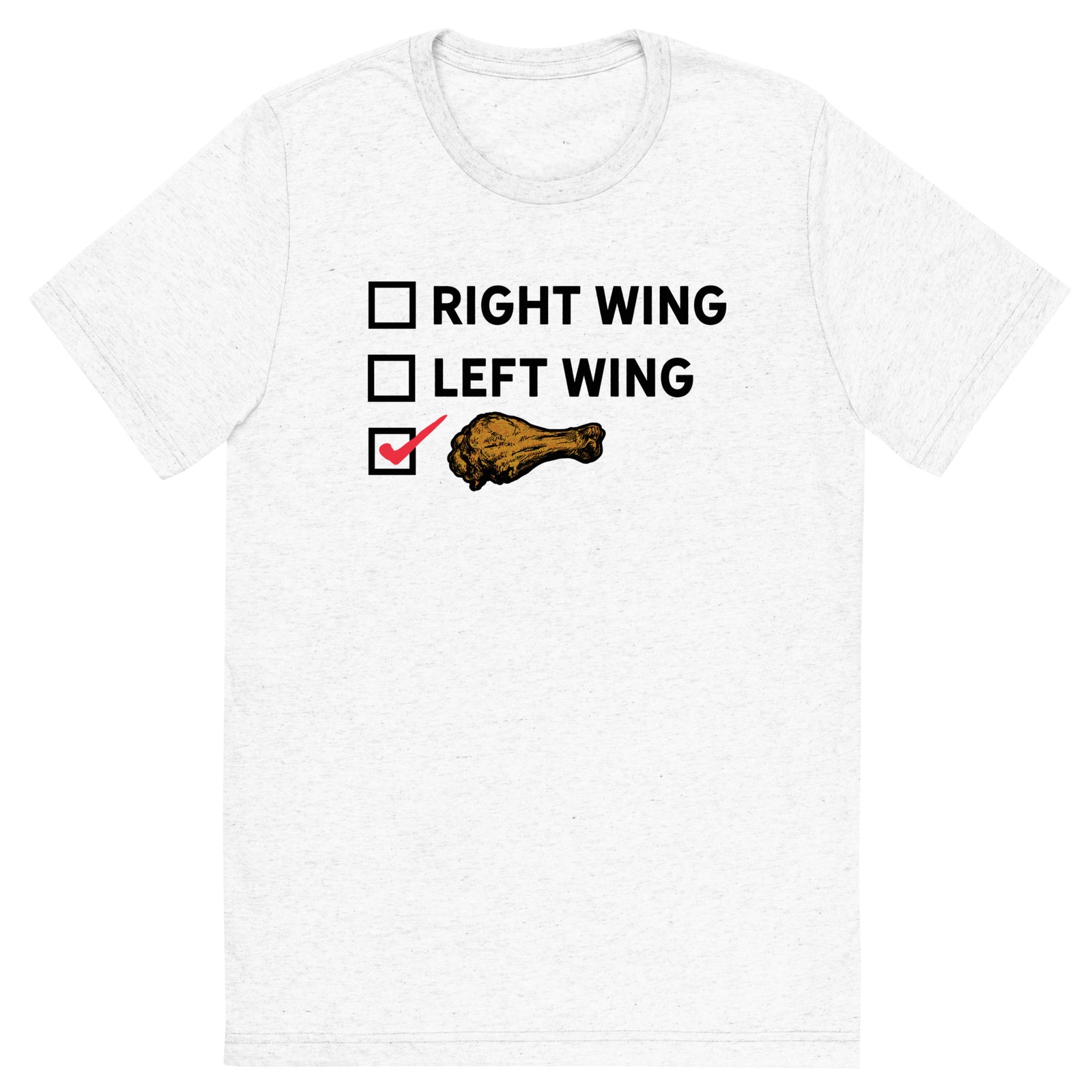 Right Wing, Left Wing, Chicken Wing Voter Tri-Blent T-Shirt