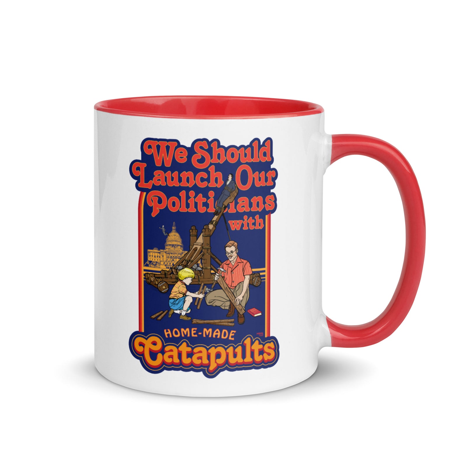 We Should Launch Our Politicians from Catapults Color Mug