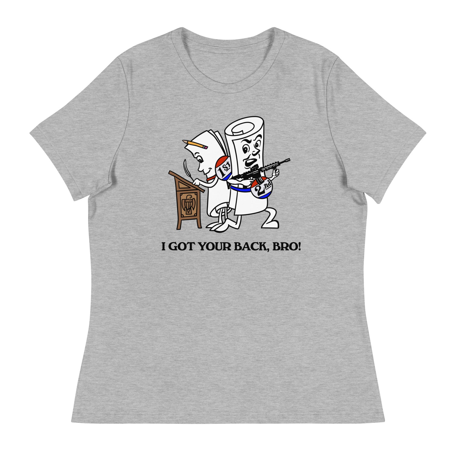 I Got Your Back Bro 1st and 2nd Amendment Ladies Relaxed Fit T-Shirt