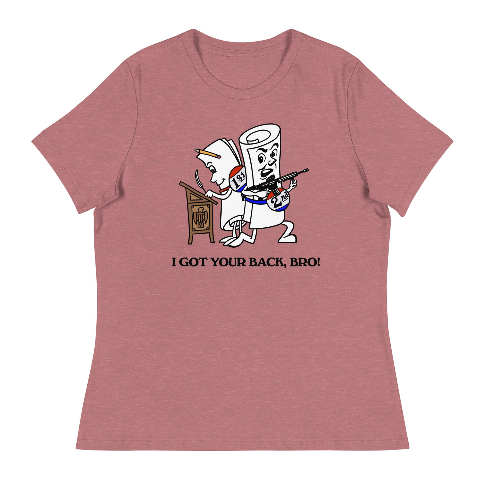 I Got Your Back Bro 1st and 2nd Amendment Ladies Relaxed Fit T-Shirt