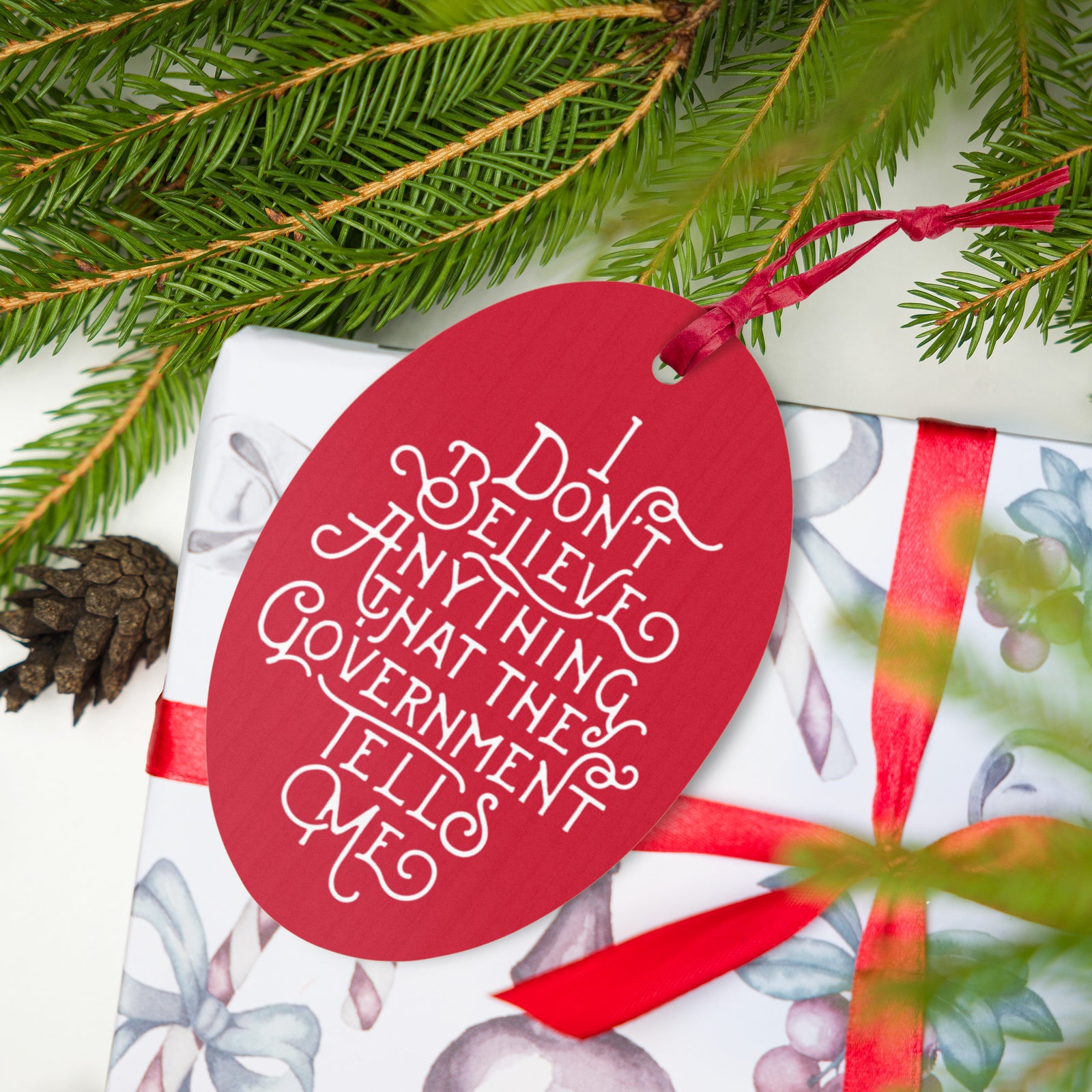 I Don't Believe Anything the Government Tells Me Wooden Magnet Ornaments