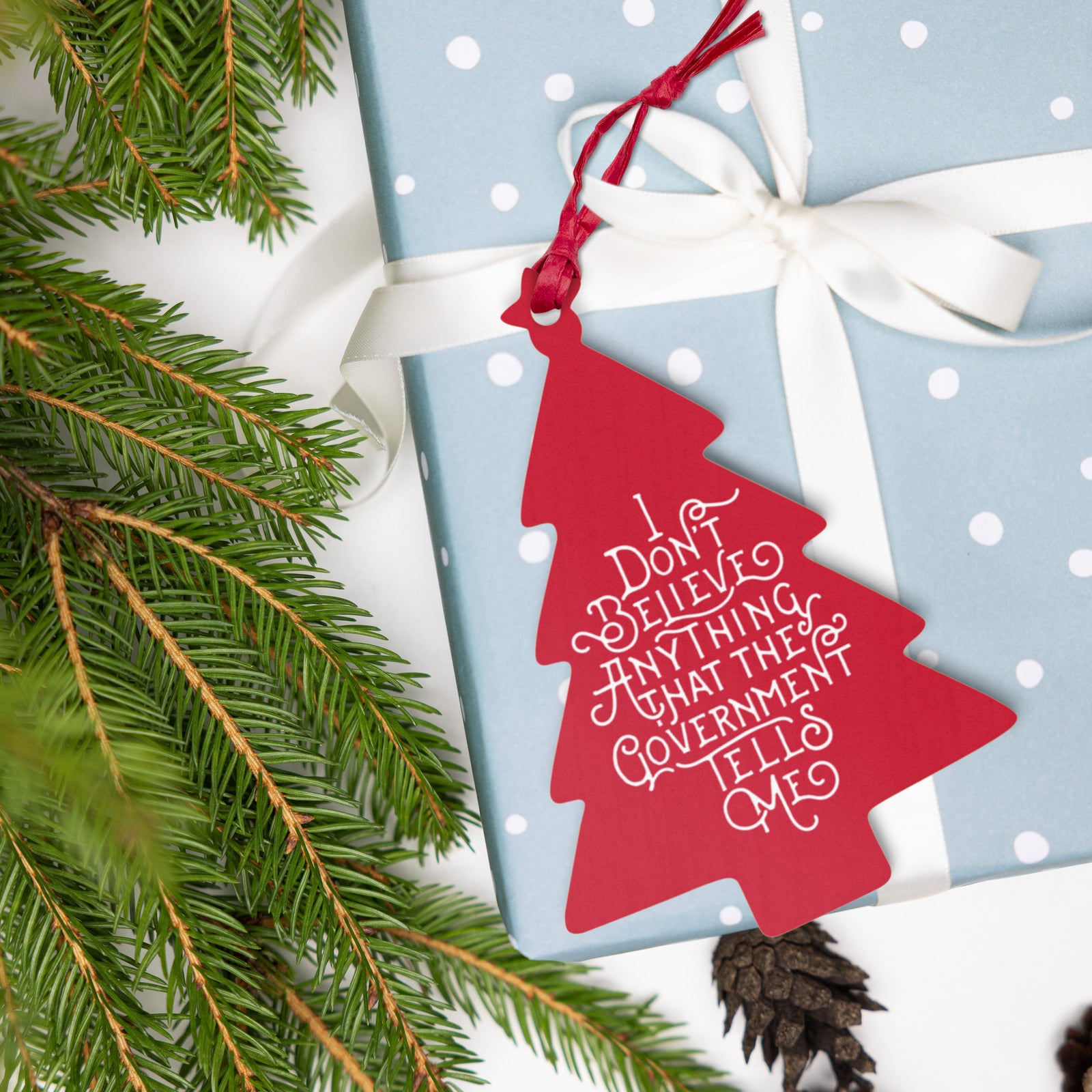 I Don't Believe Anything the Government Tells Me Wooden Magnet Ornaments