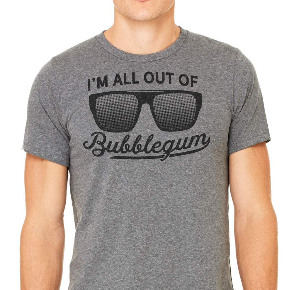 I'm All Out Of Bubblegum T-Shirt