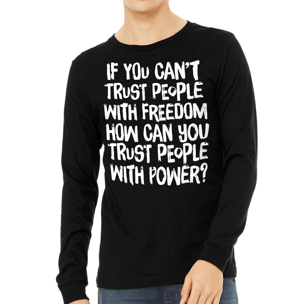If You Can't Trust People With Freedom Unisex Long Sleeve Tee