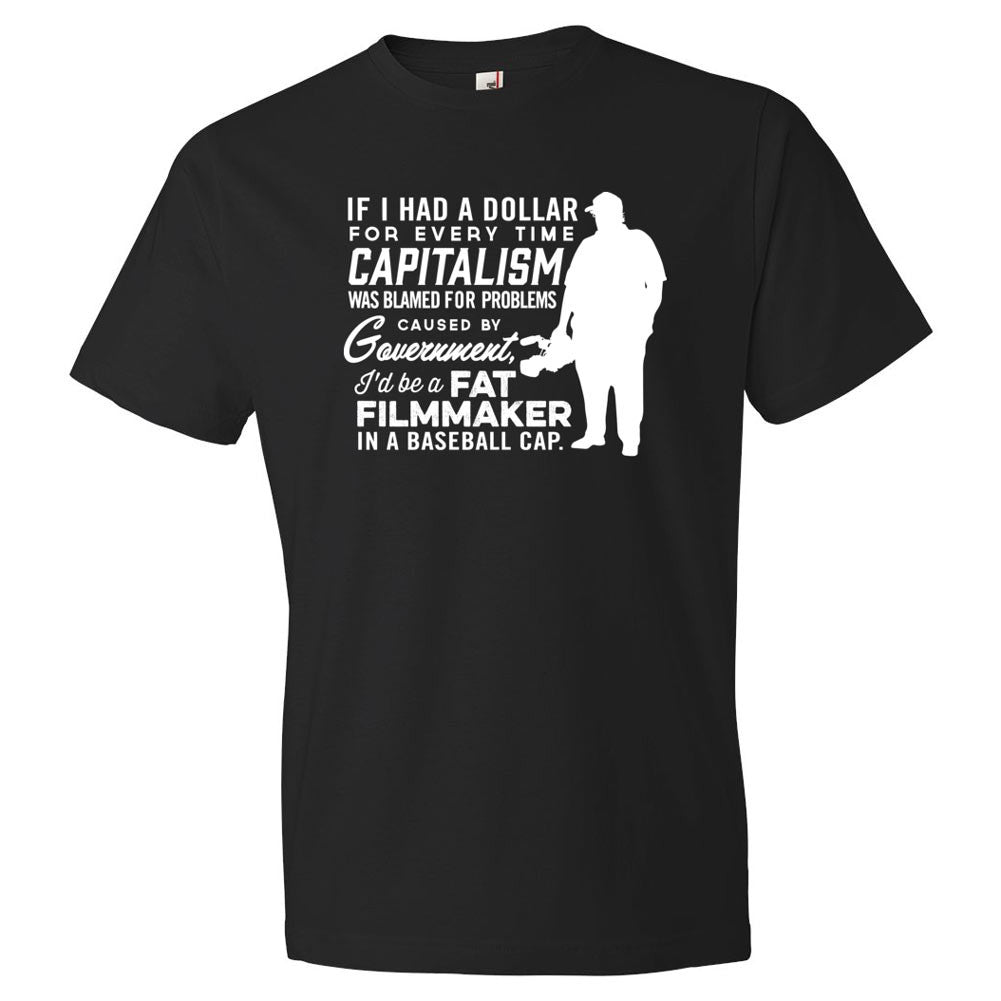 If I Had A Dollar For Every Time Capitalism Was Blamed Shirt