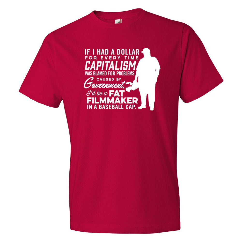 If I Had A Dollar For Every Time Capitalism Was Blamed Shirt