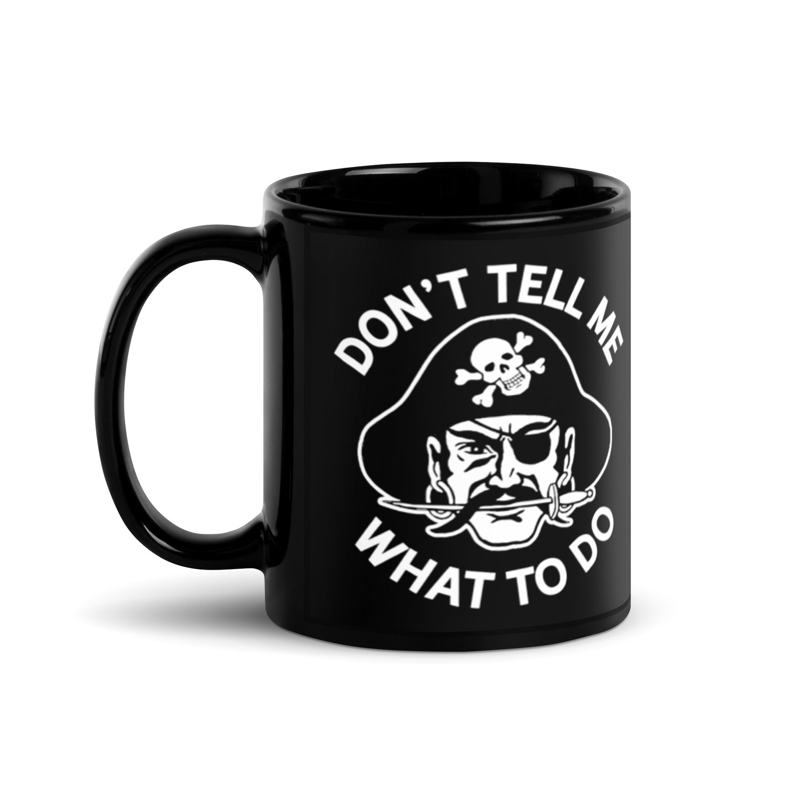 Don't Tell Me What To Do Black Glossy Pirate Mug