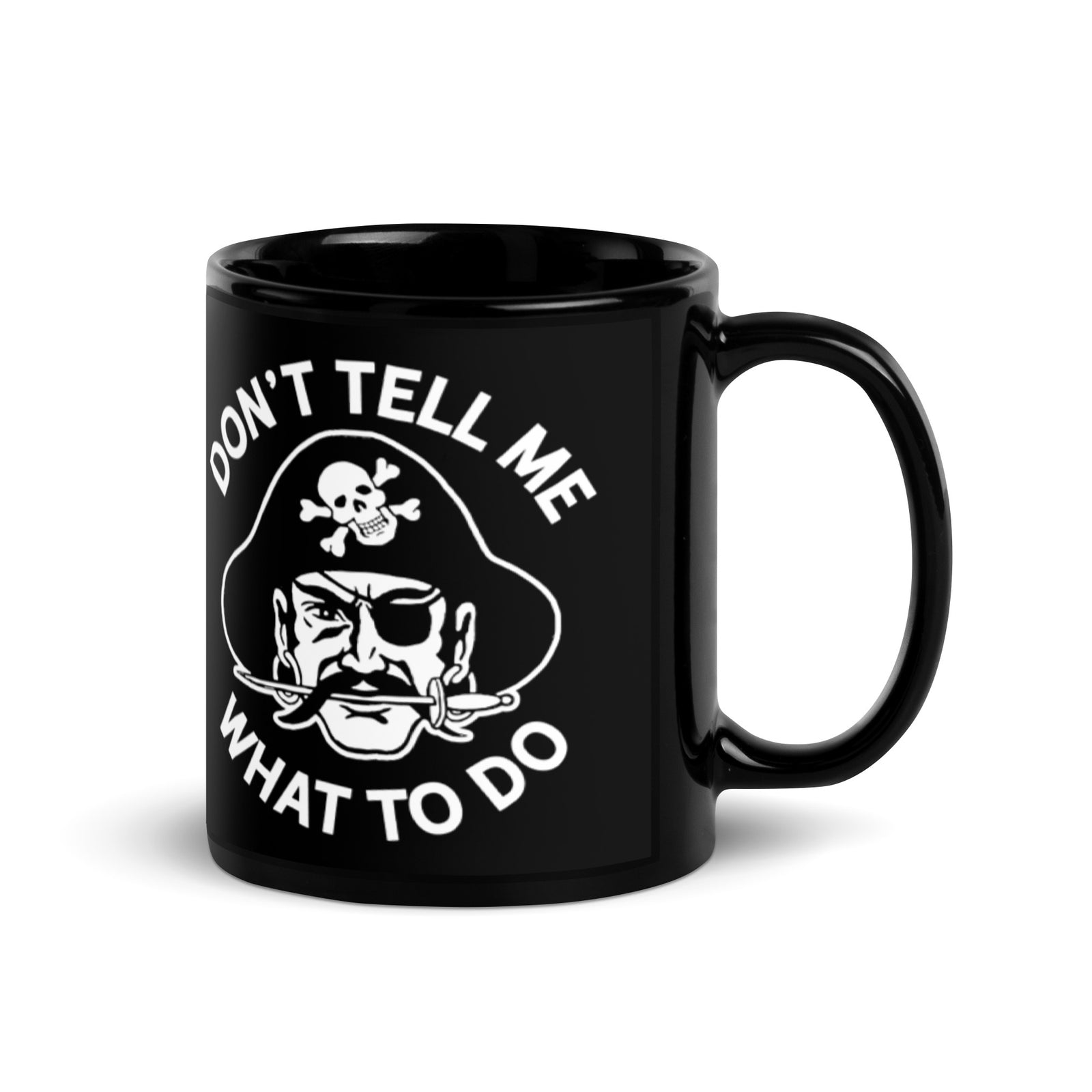 Don't Tell Me What To Do Black Glossy Pirate Mug