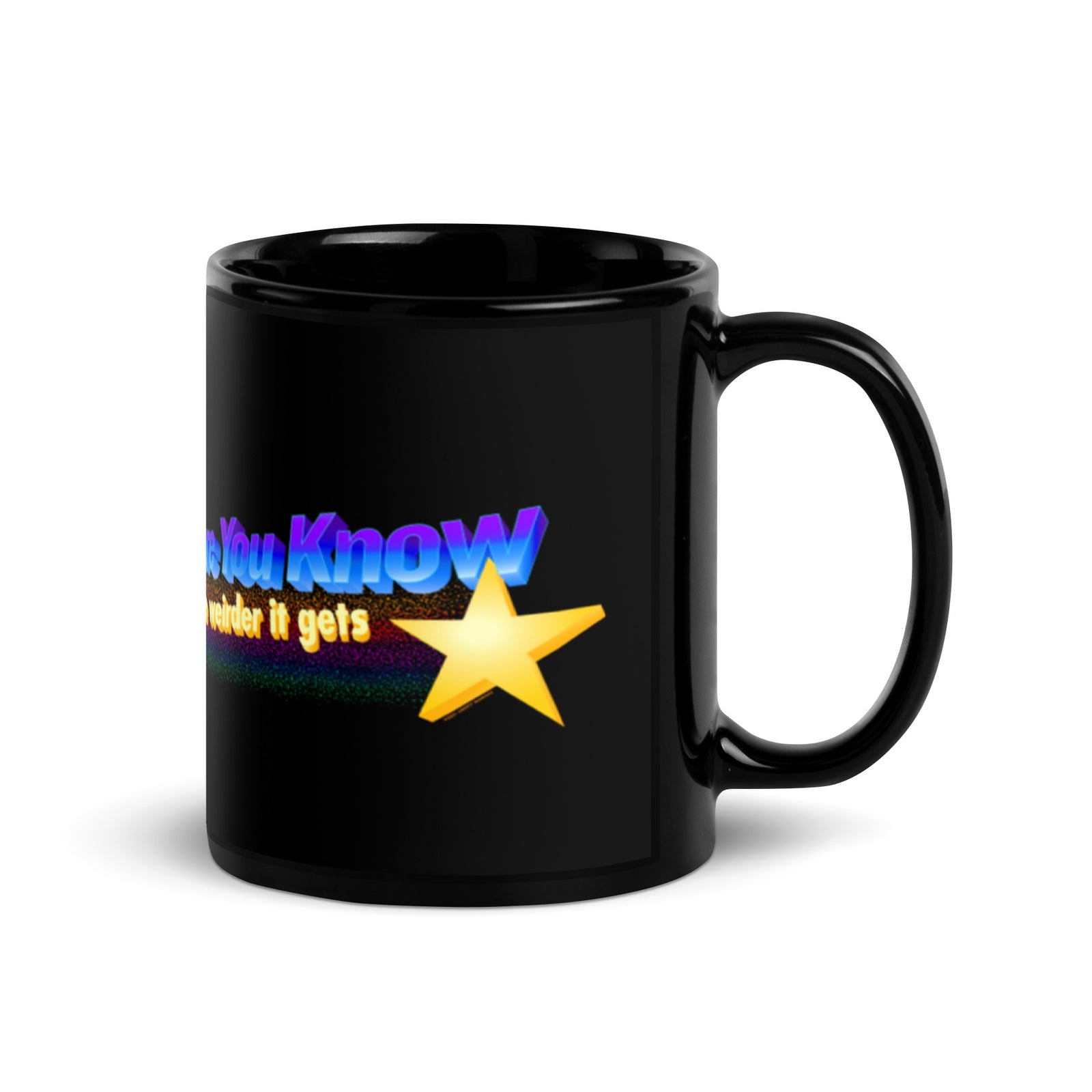 Then More You Know The Weirder It Gets Mug