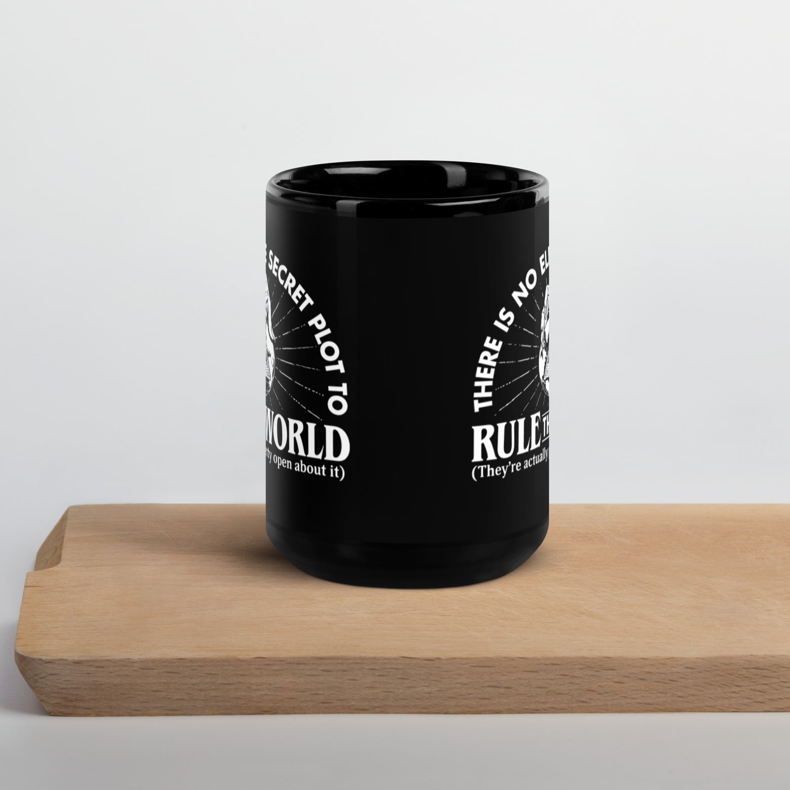 Elite Secret Plot To Rule the World T-Shirt Mug