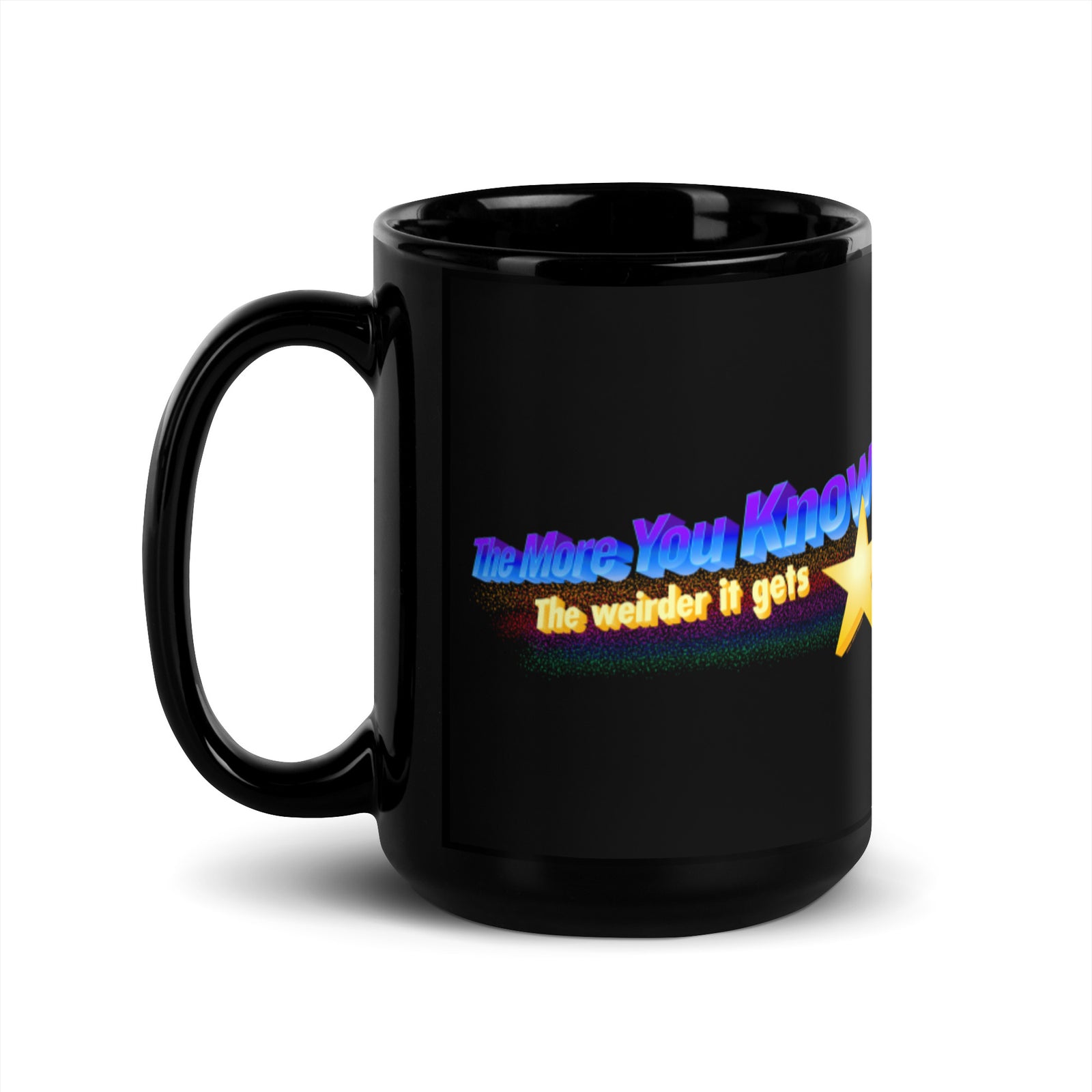 Then More You Know The Weirder It Gets Mug