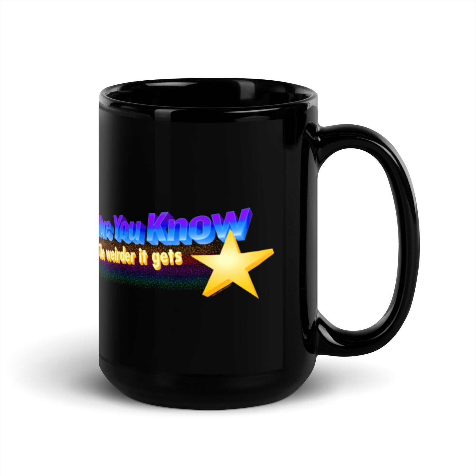 Then More You Know The Weirder It Gets Mug