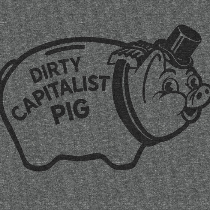 Dirty Capitalist Pig T-Shirt