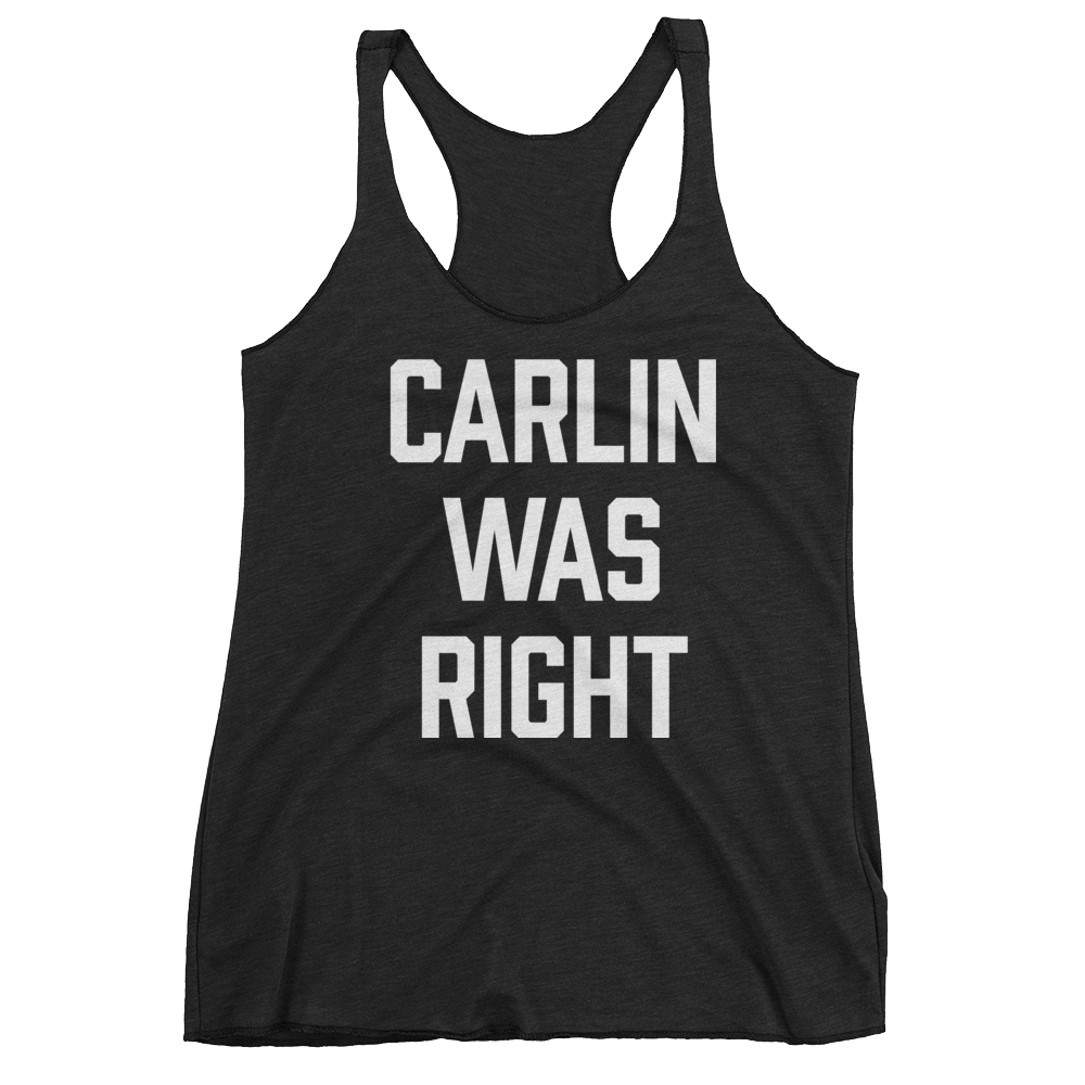Carlin Was Right Ladies' Triblend Racerback Tank