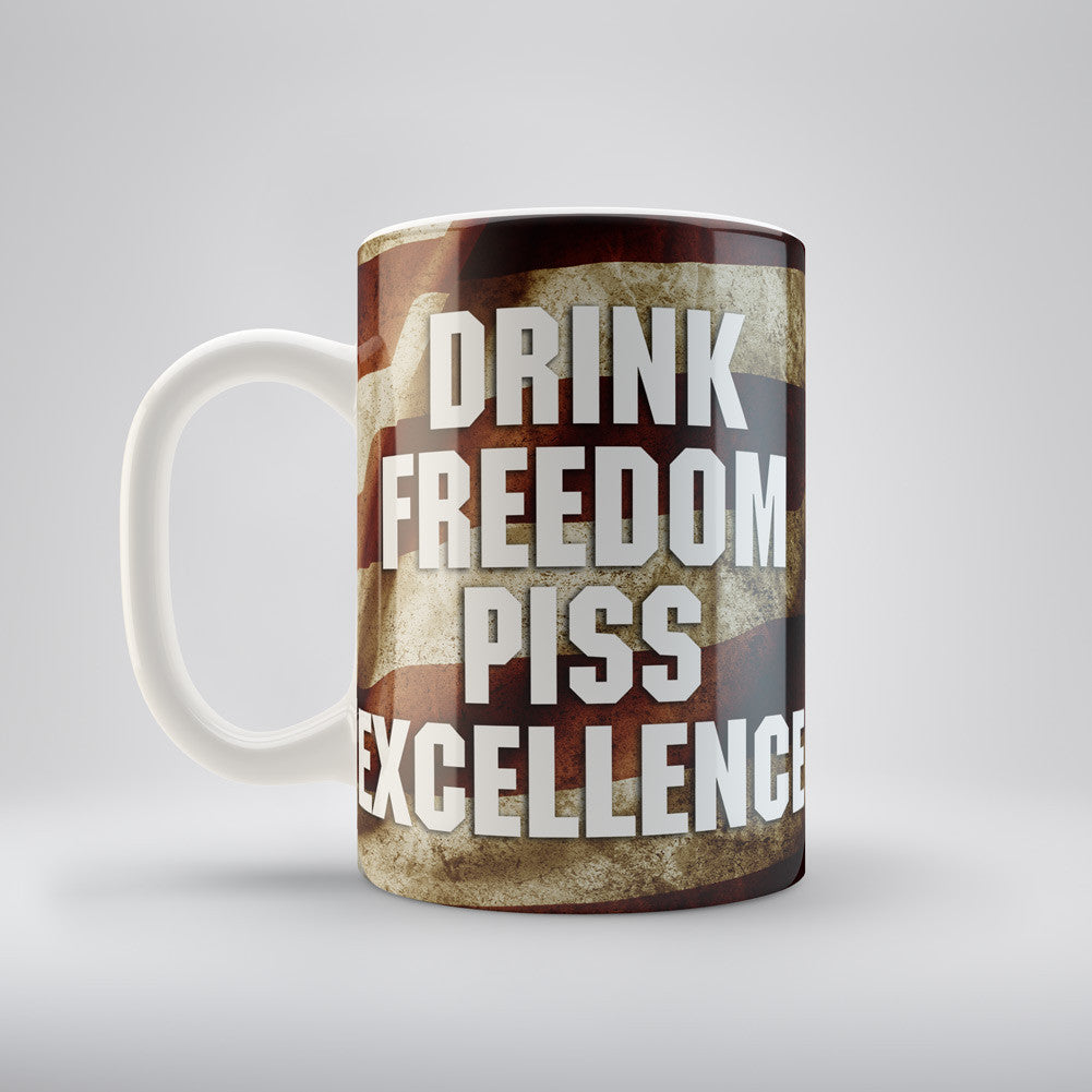 Drink Freedom Piss Excellence Coffee Mug