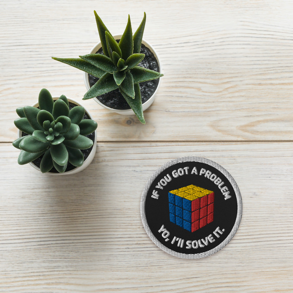 If You've Got A Problem You I'll Solve It Embroidered patches