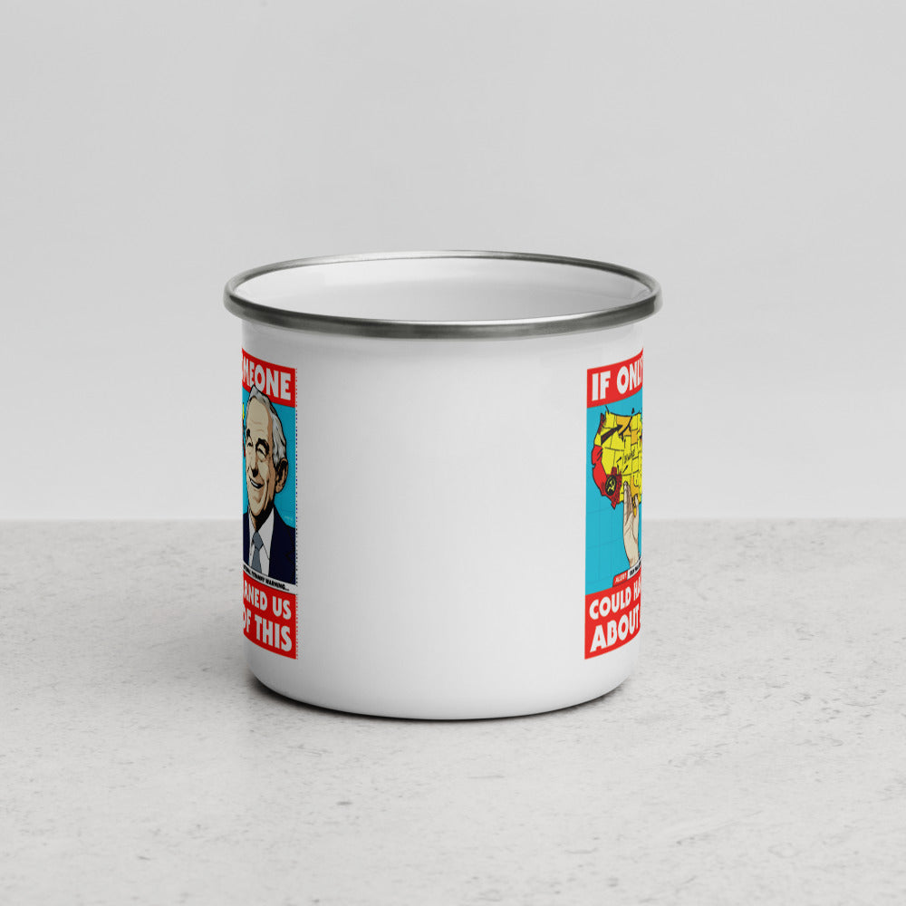 Ron Paul If Only Someone Could Have Warned Us About This Enamel Mug