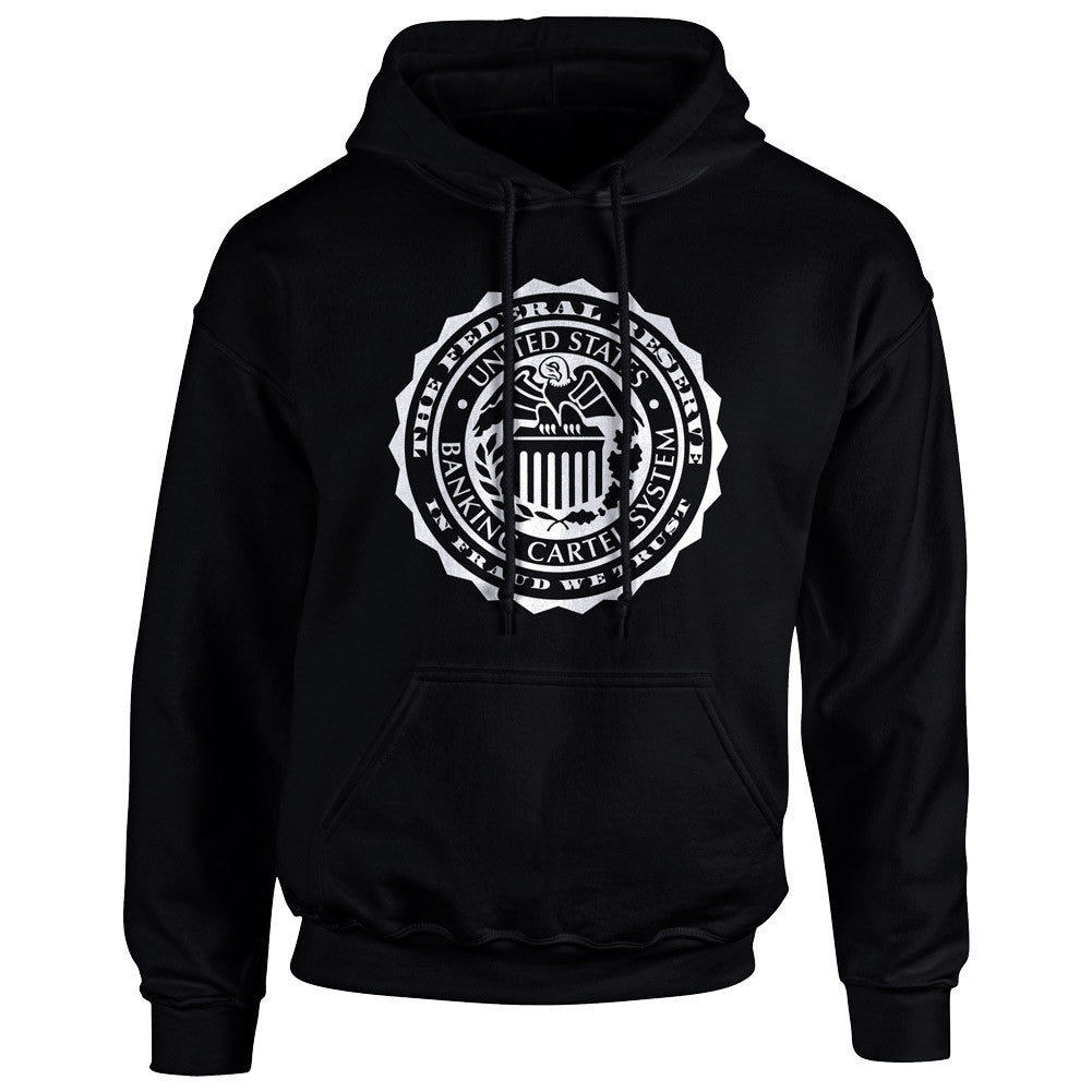 The Federal Reserve In Fraud We Trust Hoodie Sweatshirt