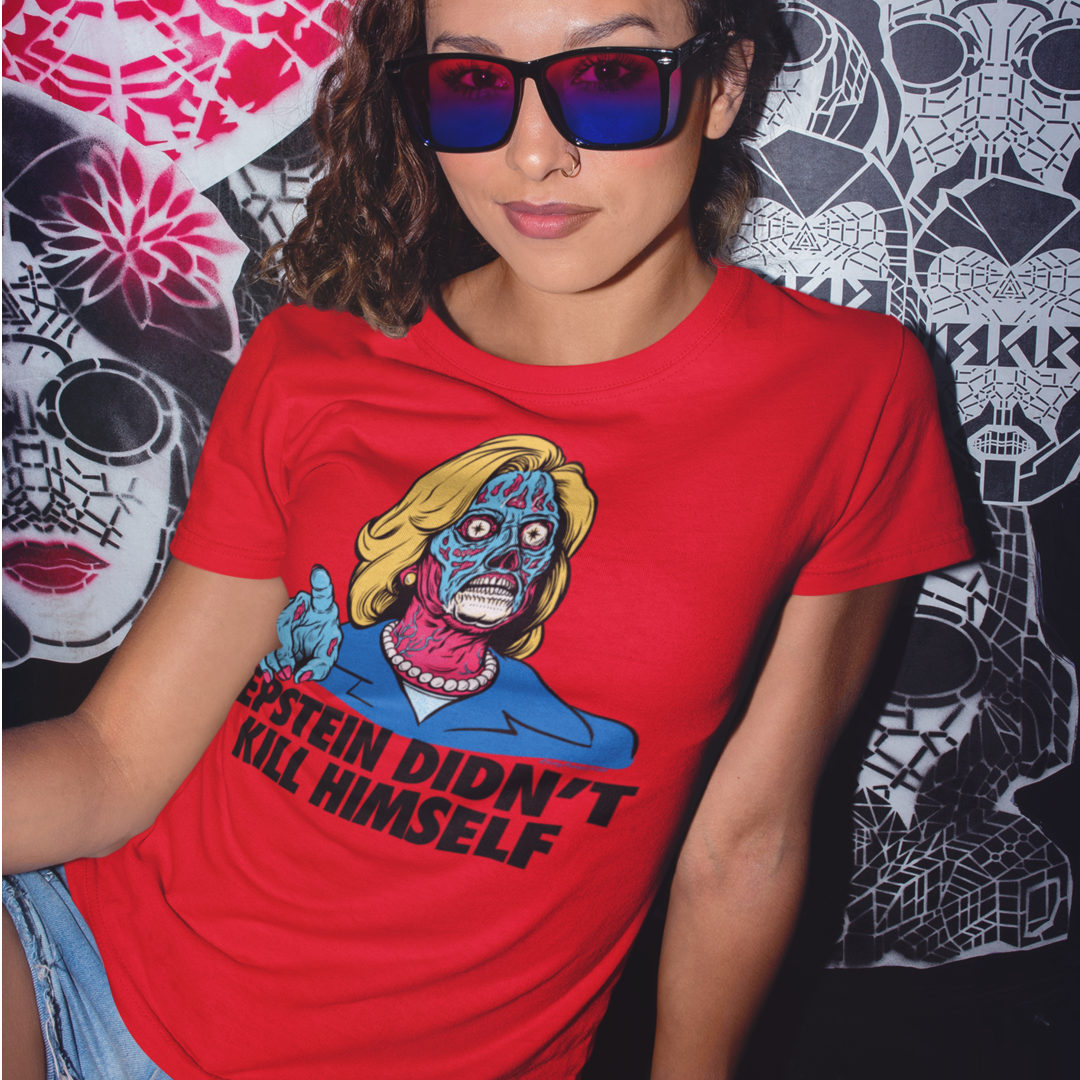 Epstein Didn't Kill Himself They Live Hillary T-Shirt