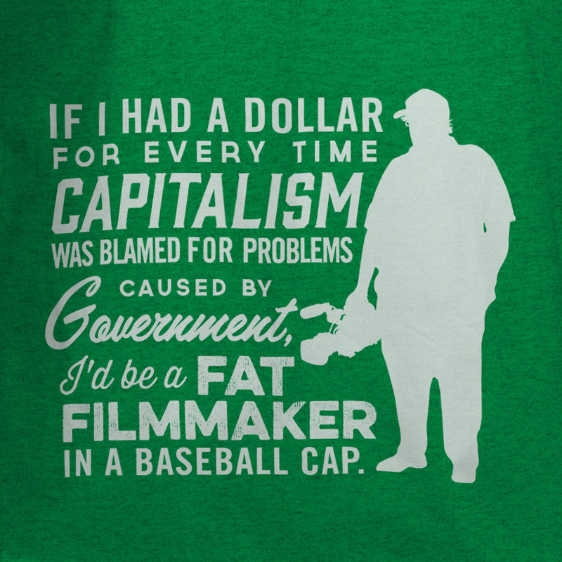 If I Had A Dollar For Every Time Capitalism Was Blamed Shirt