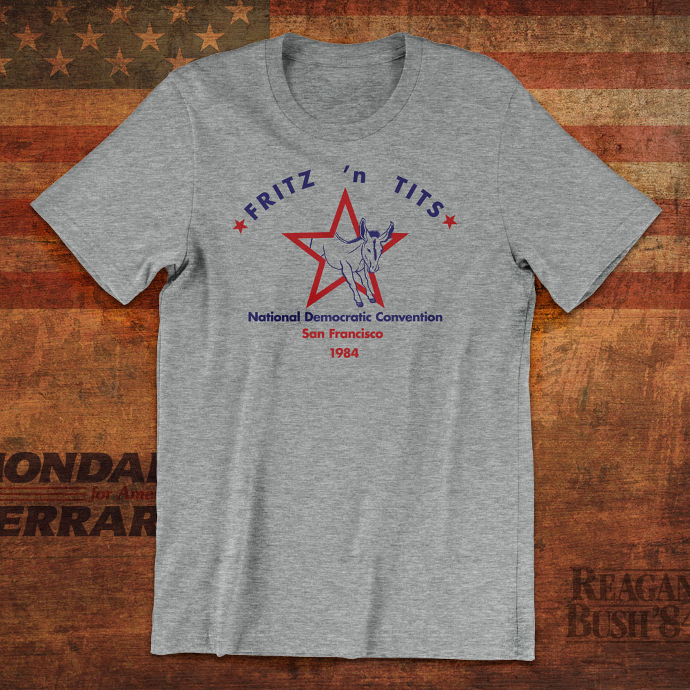 1984 Fritz n Tits San Francisco Democratic Convention T-Shirt