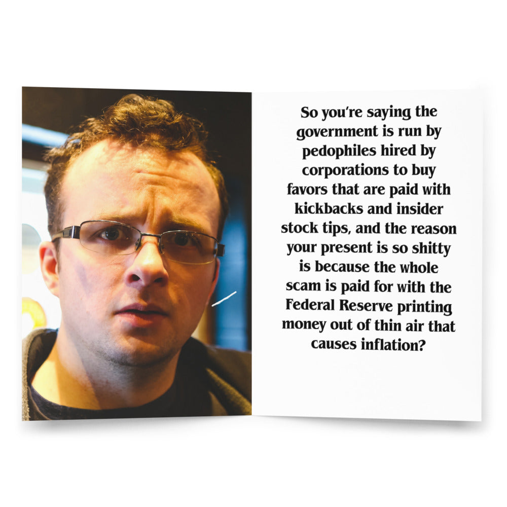 The Adventures of The Guy Who Just Started Paying Attention Rant Greeting card