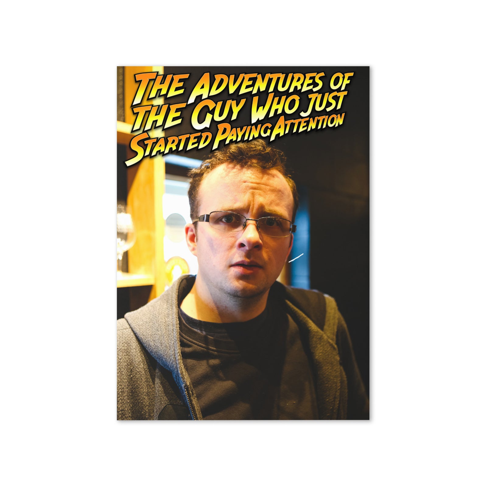 The Adventures of The Guy Who Just Started Paying Attention Rant Greeting card