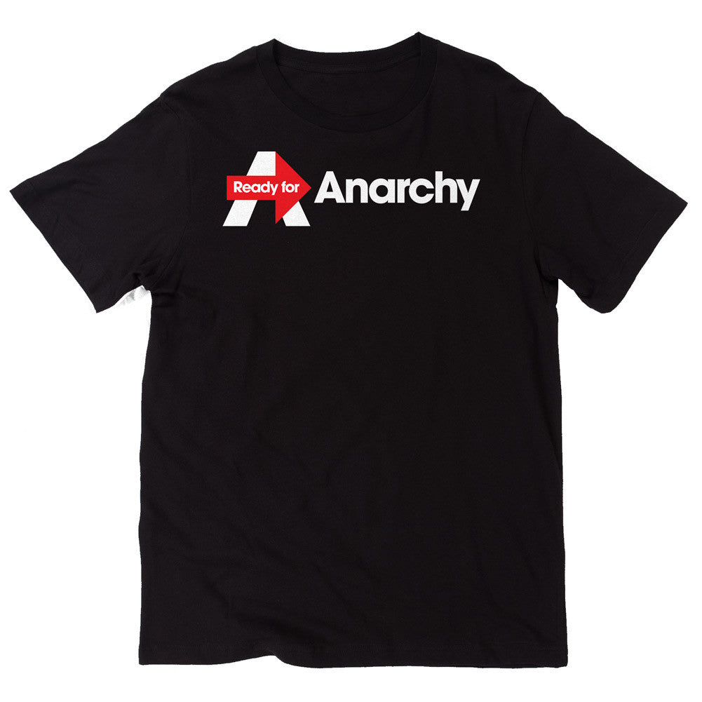 I&#39;m Ready for Anarchy T-Shirt