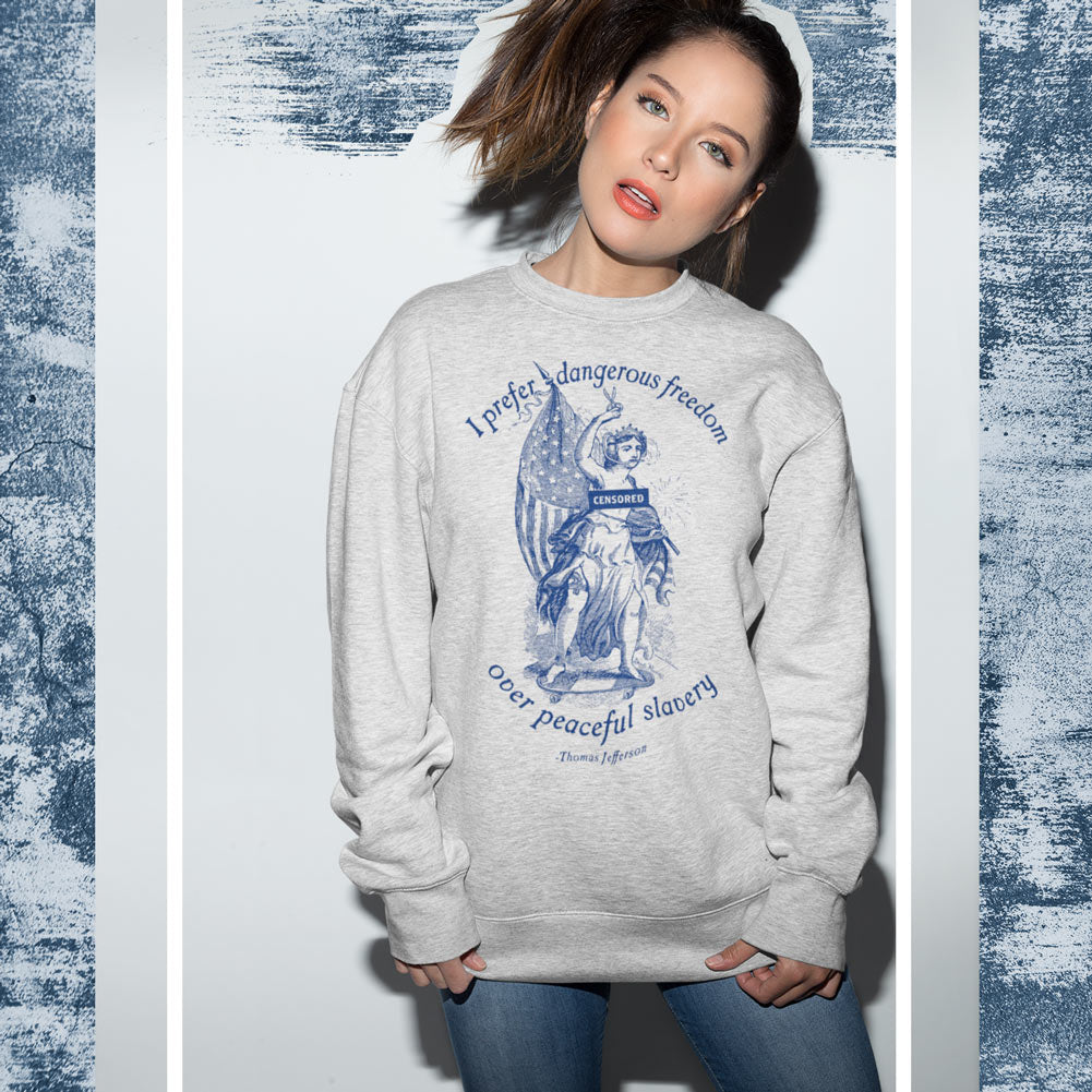 Dangerous Freedom Jefferson Quote Crewneck Sweatshirt