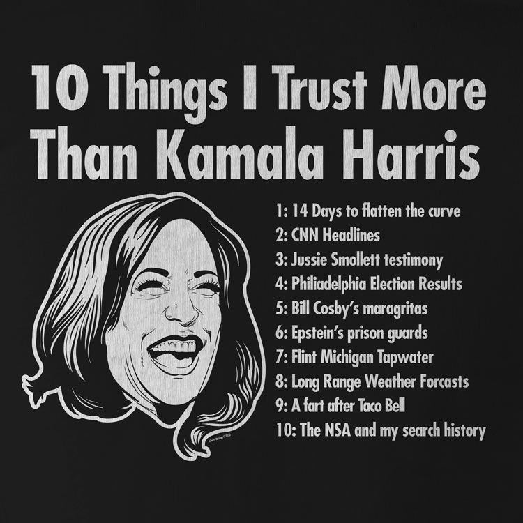 10 Things I Trust more than Kamala Harris T-Shirt