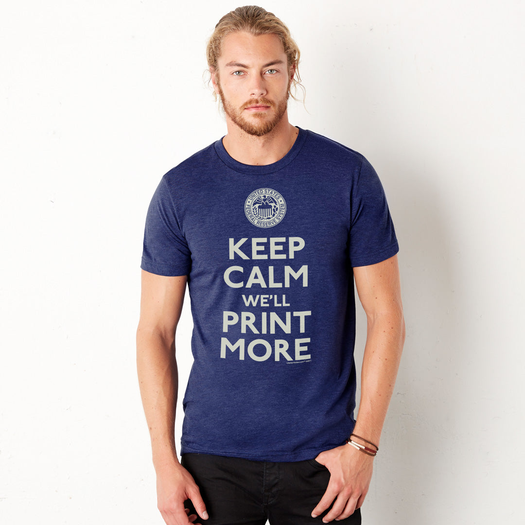 Keep Calm We'll Print More Federal Reserve Tri-Blend T-Shirt