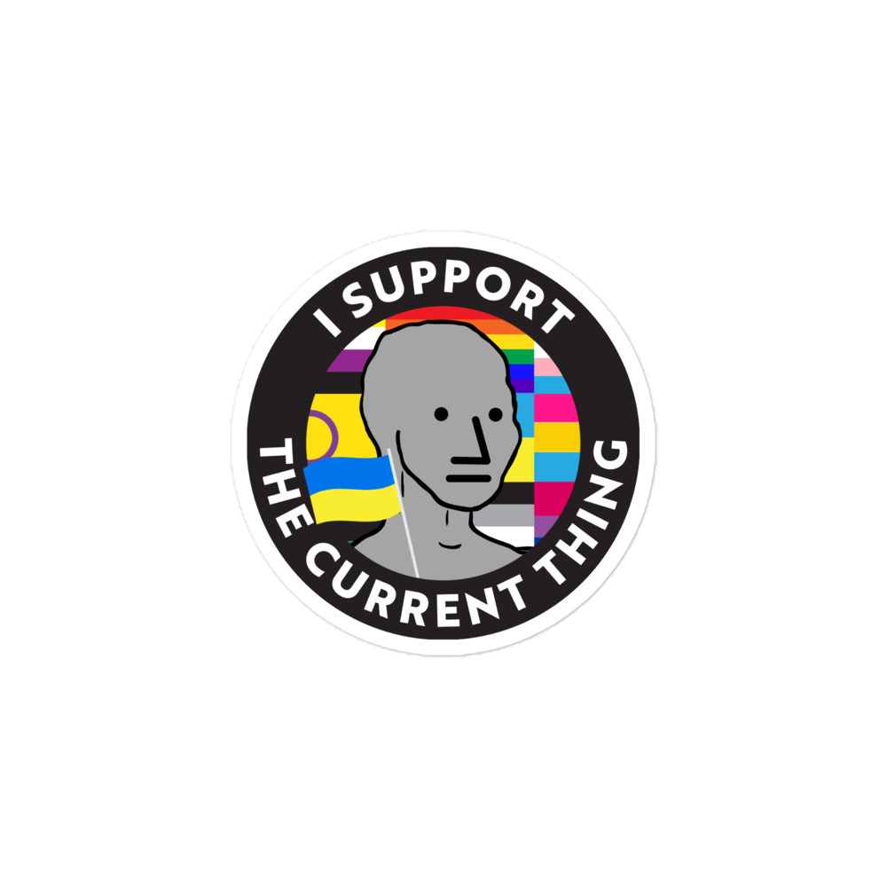I Support the Current Thing Sticker