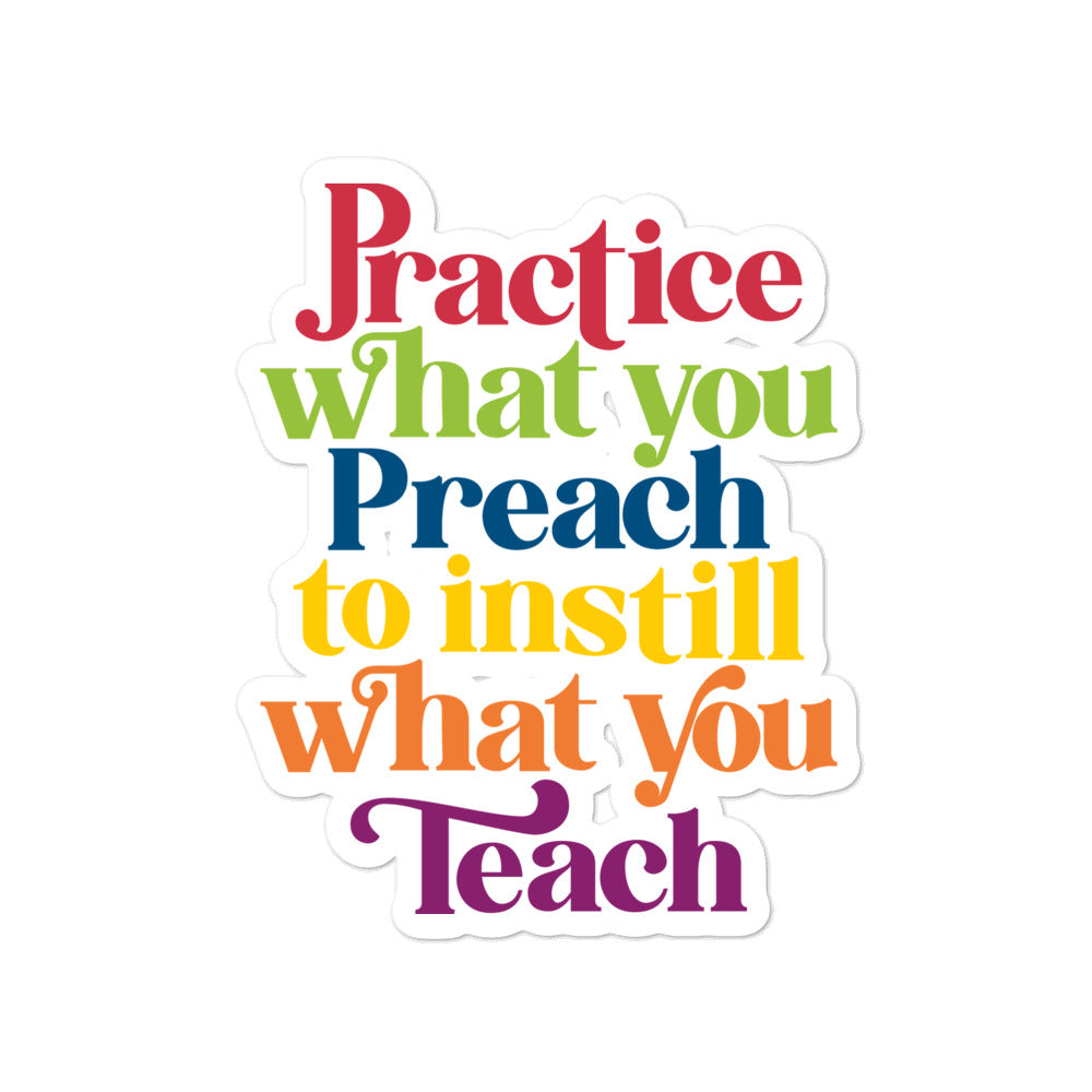 Practice What You Preach Sticker