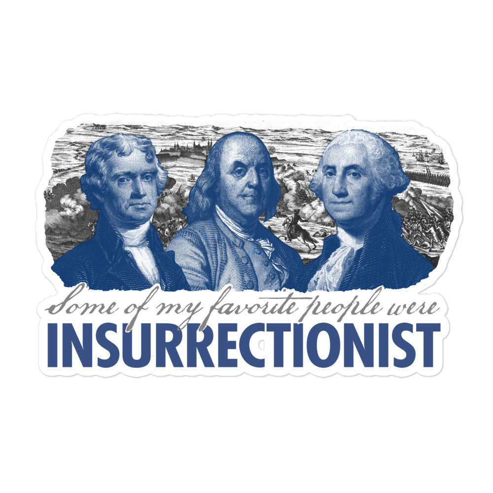 Some of My Favorite People Were Insurrectionists Sticker