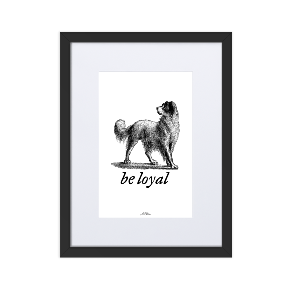 Be Loyal Framed Matted Print