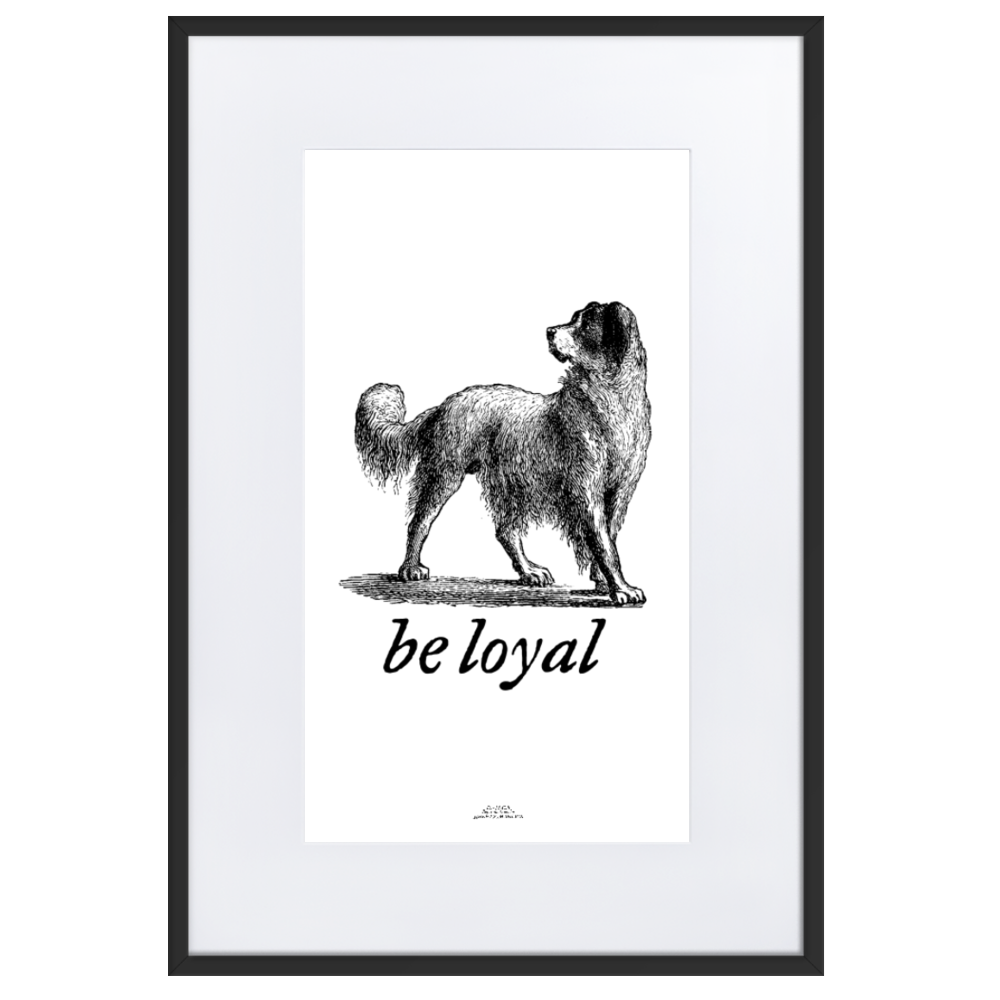 Be Loyal Framed Matted Print