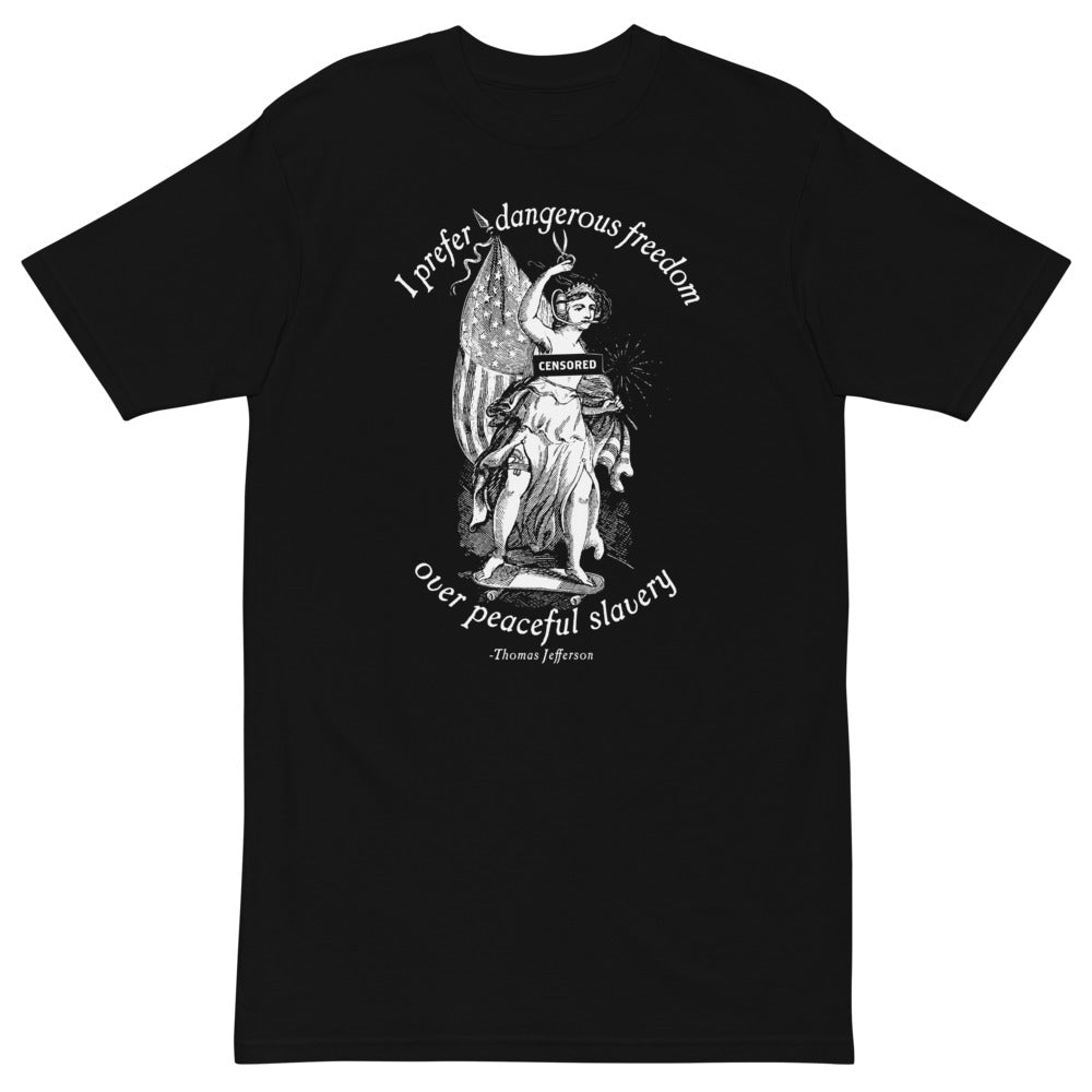 I Prefer Dangerous Freedom Jefferson Quote Premium heavyweight T-Shirt